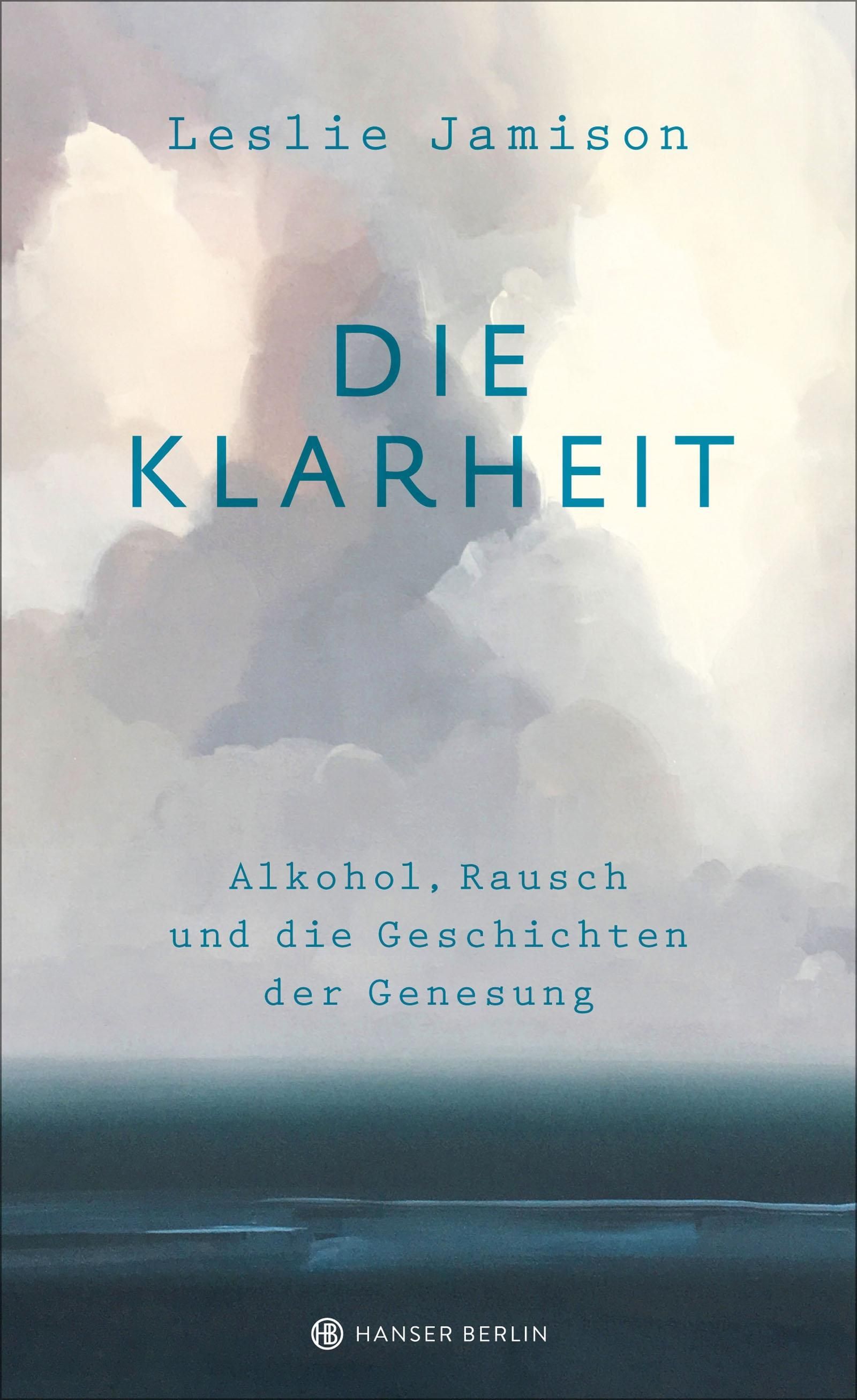 Die Klarheit Alkohol, Rausch und die Geschichten der Genesung