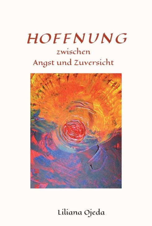 Buchcover mit Titel: HOFFNUNG zwischen Angst und Zuversicht. Abstraktes Gemälde in Orange, Rot und Blau. Autor: Liliana Ojeda.