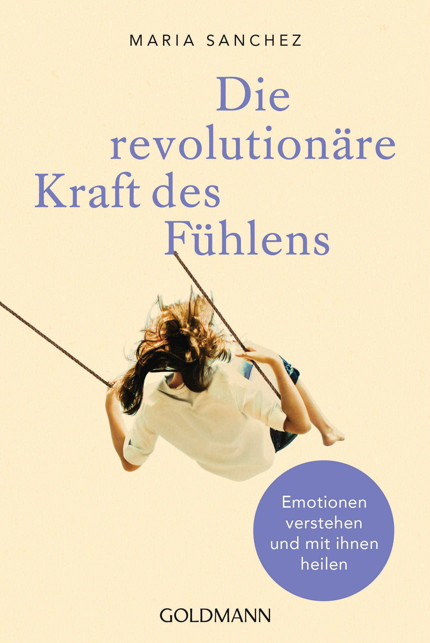 Buchcover mit Titel: Die revolutionäre Kraft des Fühlens. Autorin: Maria Sanchez. Verlag: Goldman. Abbildung: Kind auf Schaukel.