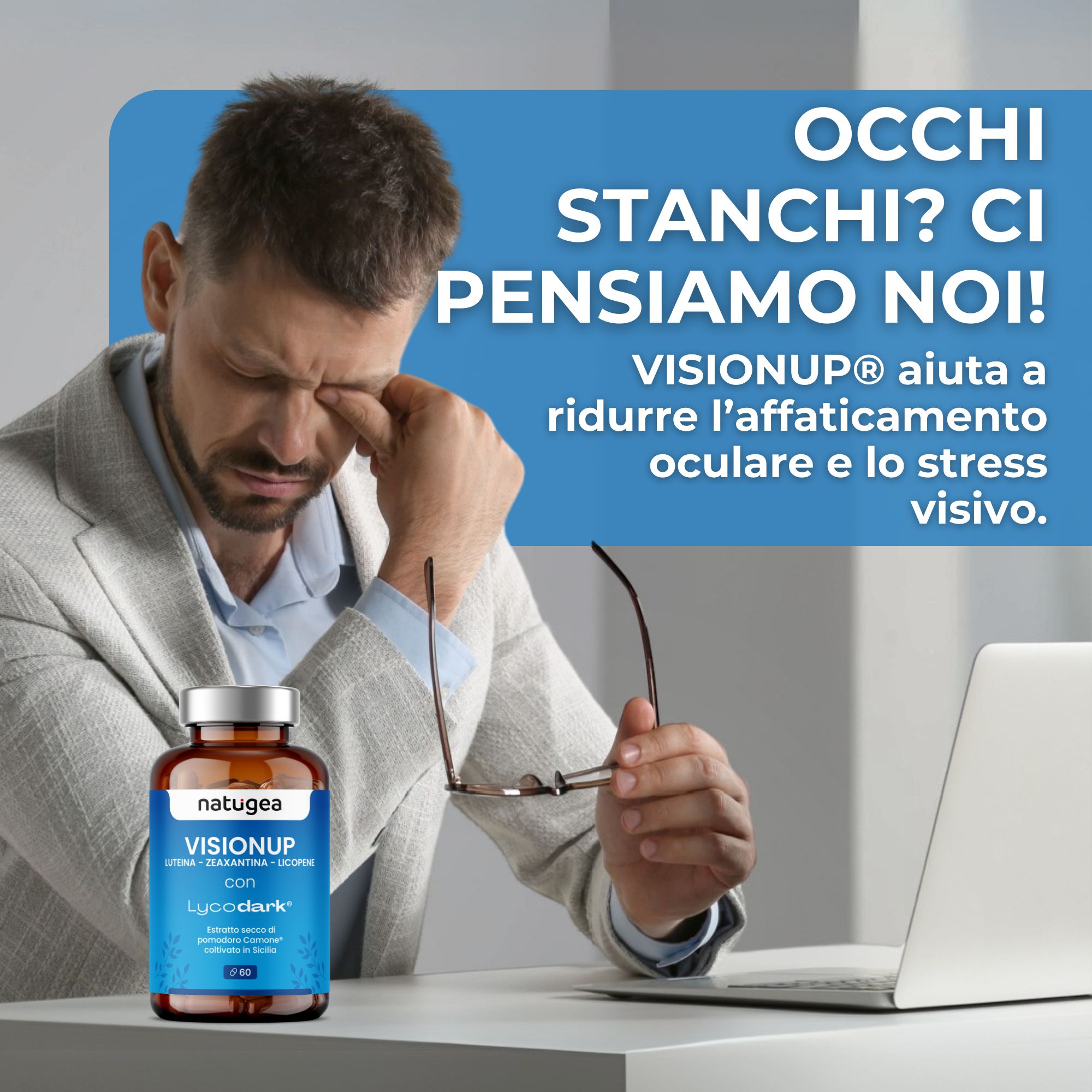 Flacone marrone con etichetta blu. Scritta: VISIONUP, natugea®. Uomo con occhiali, si sfrega gli occhi, laptop.
