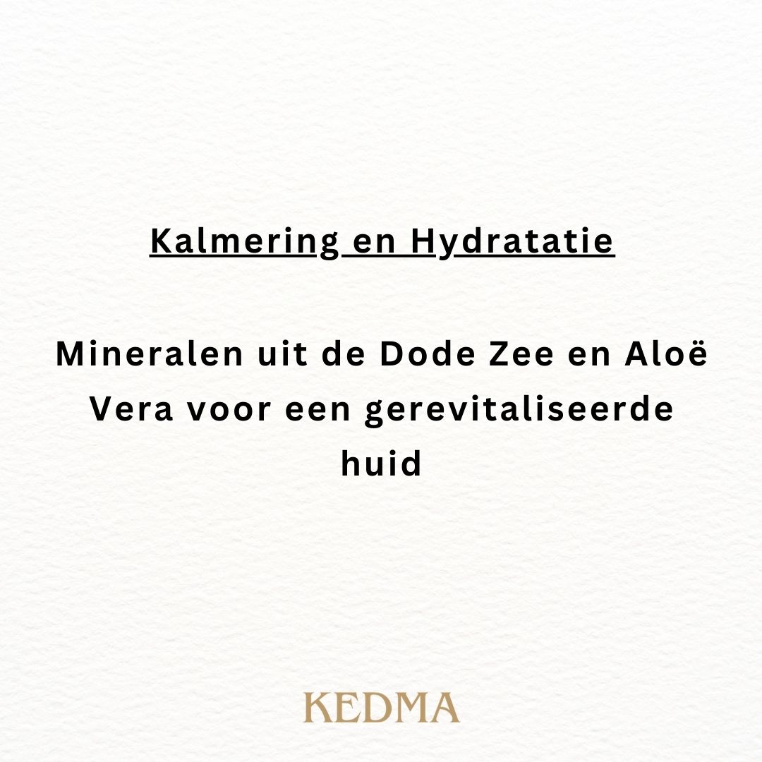 Tekst op crèmekleurige achtergrond. Kop: Kalmering en Hydratatie. Tekst: Mineralen uit de Dode Zee en Aloë Vera voor een gerevitaliseerde huid. Kedma logo.
