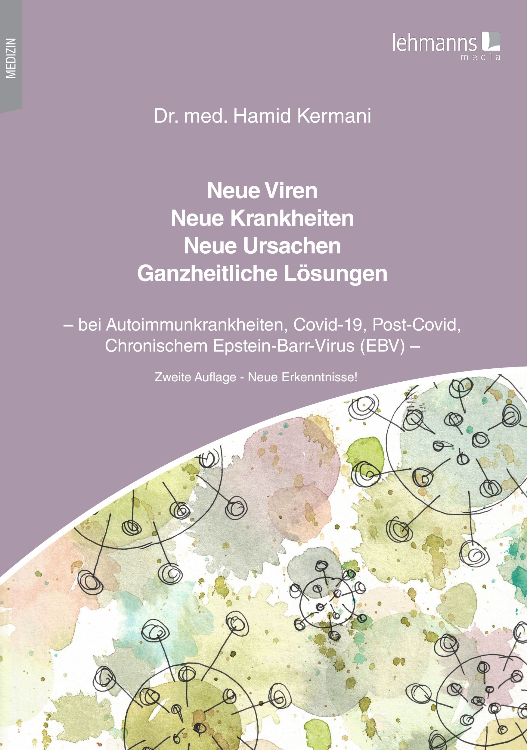 Buchcover: "Neue Viren - Neue Krankheiten - Neue Ursachen - Ganzheitliche Lösungen". Autor: Dr. med. Hamid Kermani. Verlag: lehmanns media.