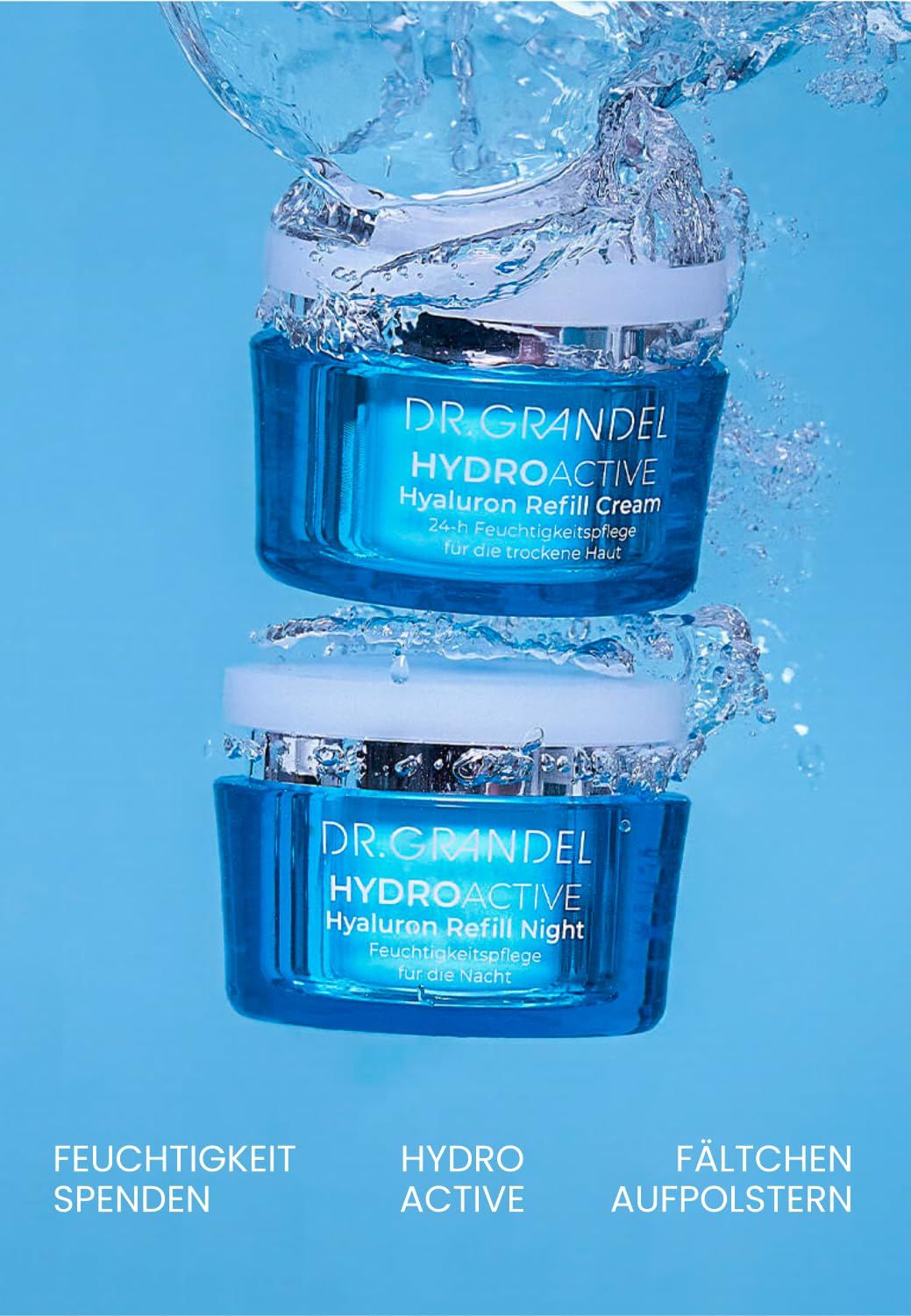 Zwei blaue Cremetiegel mit weißem Deckel. Aufschrift: DR. GRANDEL HYDRO ACTIVE Hyaluron Refill Cream und Night. Wasser spritzt.