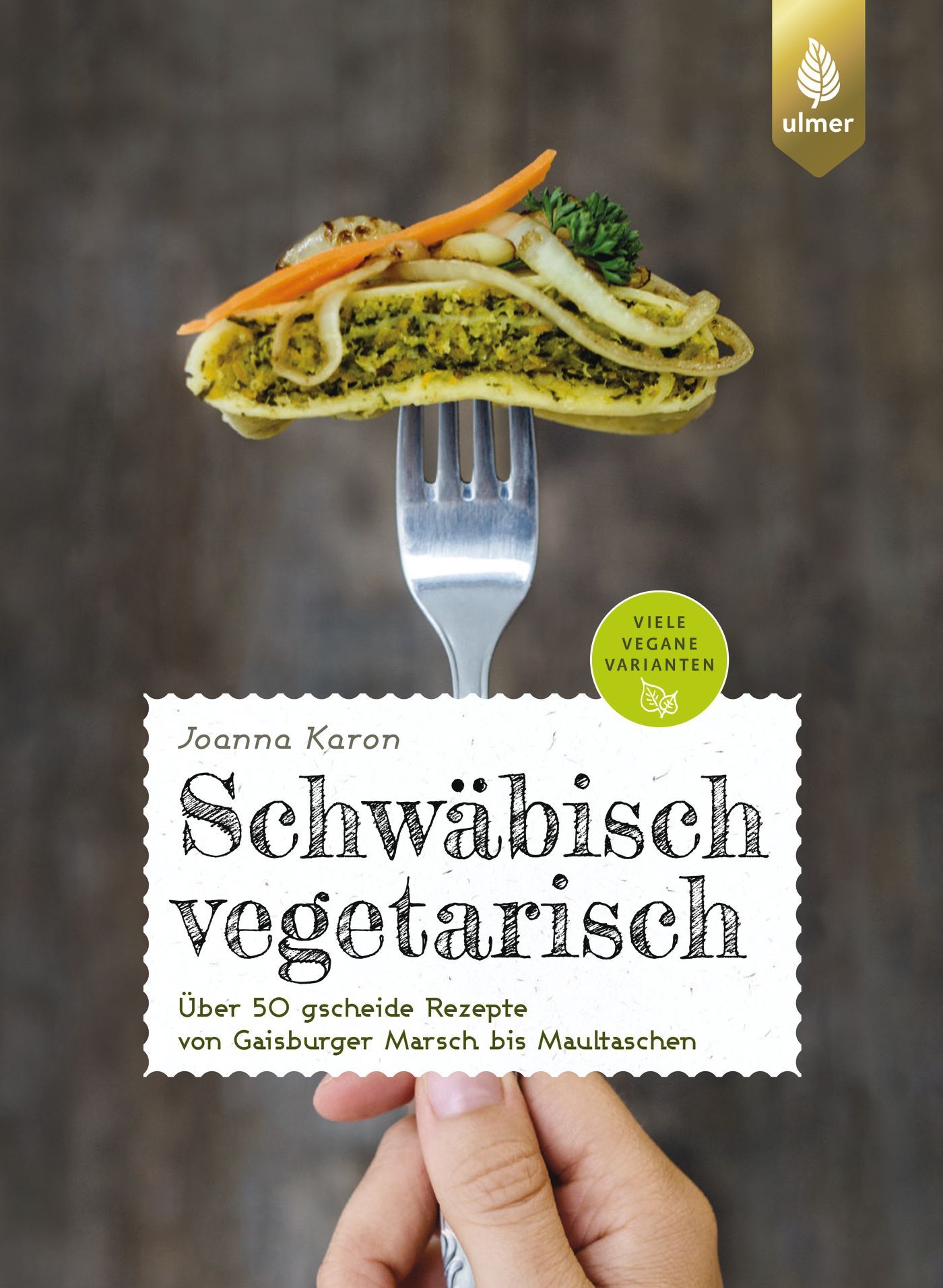 Buchcover mit dem Titel „Schwäbisch vegetarisch“. Auf einer Gabel liegt ein Gericht. Logo „ulmer“ und „Viele vegane Varianten“.