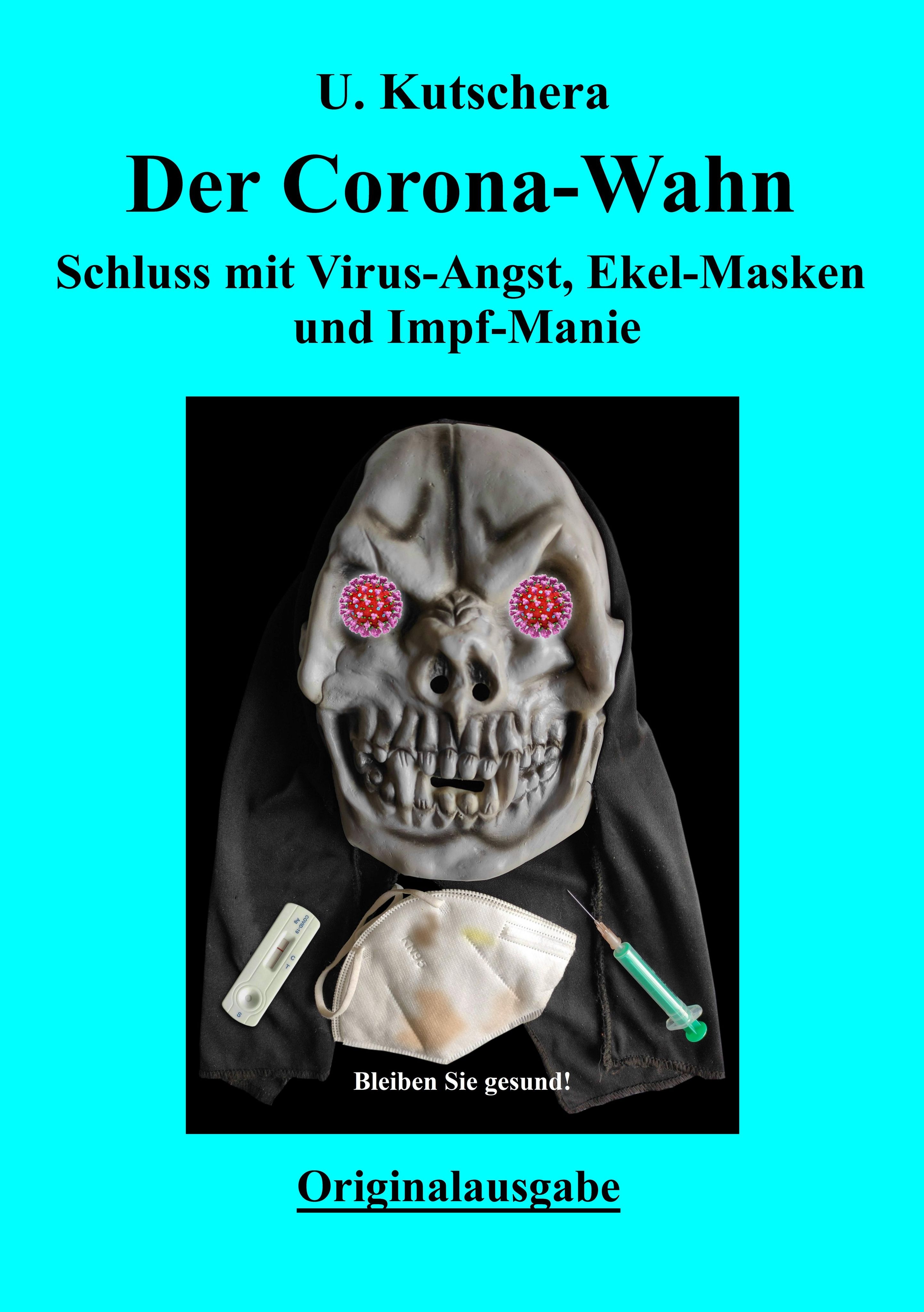 Buchcover: Titel "Der Corona-Wahn". Untertitel, Totenkopfmaske, Maske, Spritze, Test. Text: "Bleiben Sie gesund!" und "Originalausgabe".