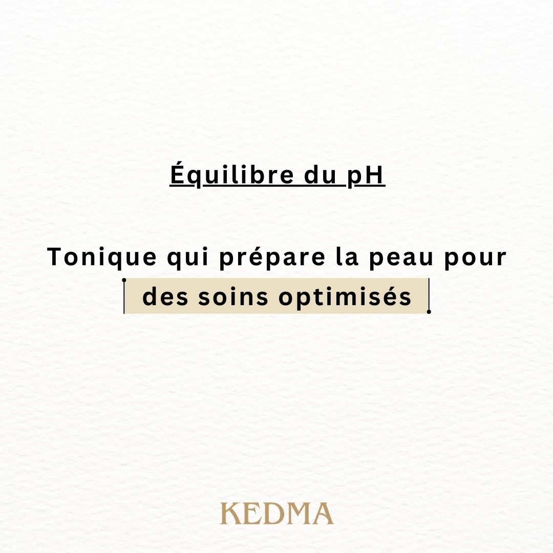 Texte sur fond crème. Titre : Équilibre du pH. Texte : Tonique qui prépare la peau pour des soins optimisés. Logo Kedma.