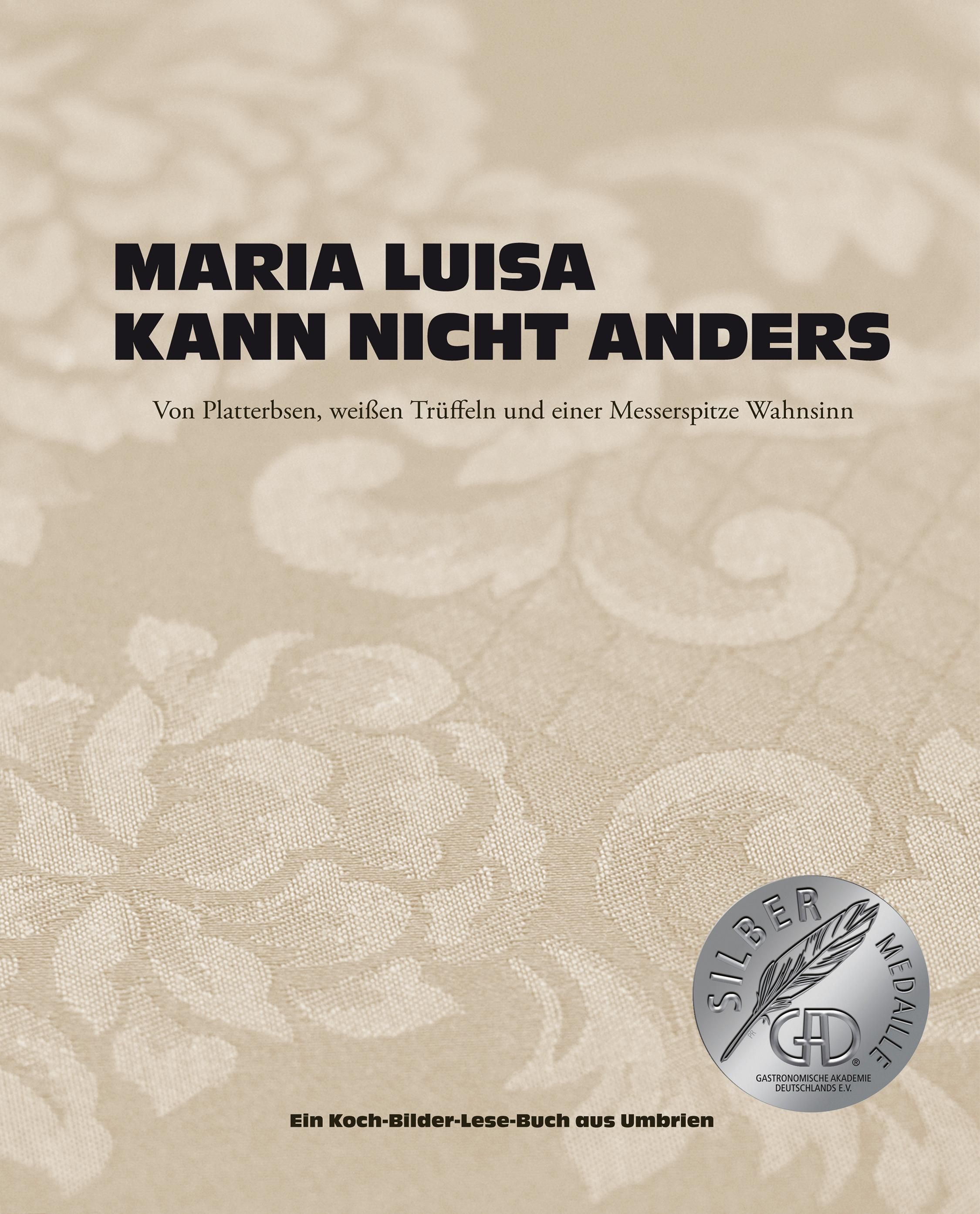 Maria Luisa kann nicht anders Von Platterbsen, weißen Trüffeln und einer Messerspitze Wahnsinn