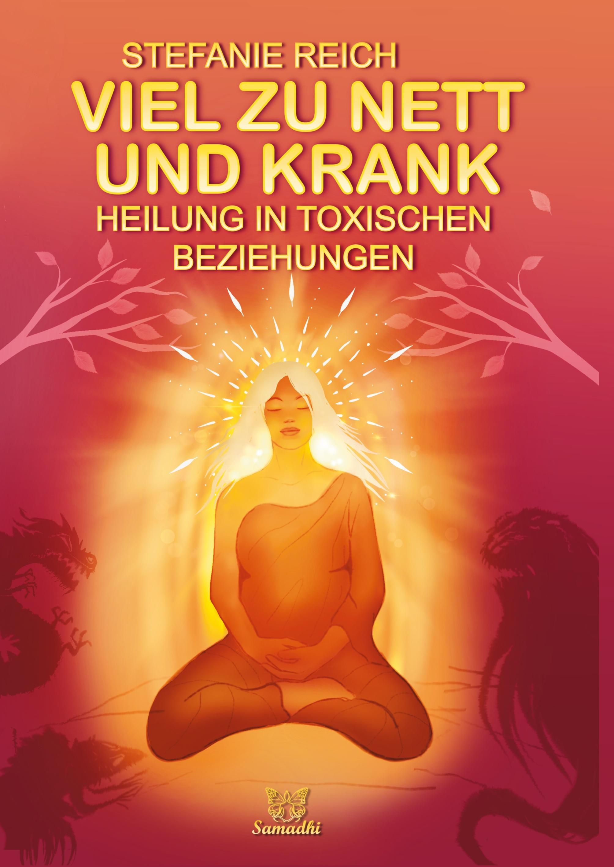 Buchcover. Titel: Viel zu nett und krank. Autorin: Stefanie Reich. Illustration: Person in Meditation, umgeben von Licht.