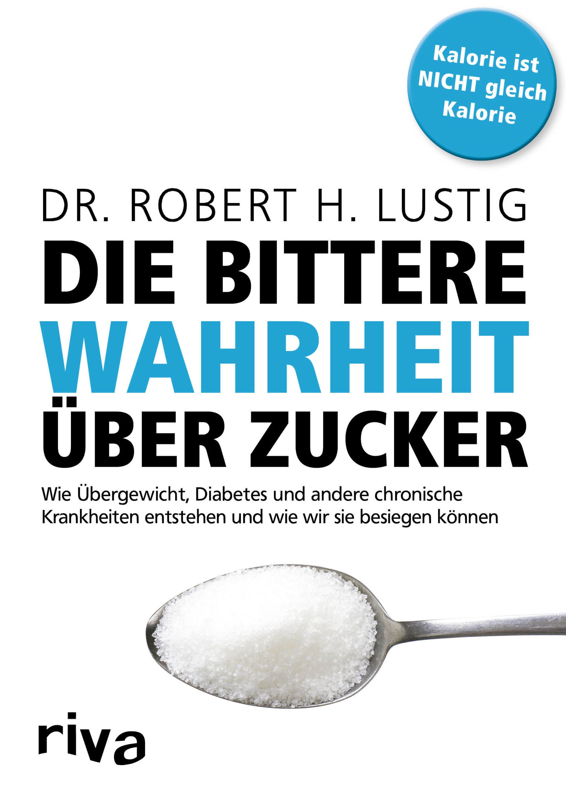 Buchcover: "Die bittere Wahrheit über Zucker". Autor: Dr. Robert H. Lustig. Titel in Schwarz und Türkis. Löffel mit Zucker. Riva-Logo.