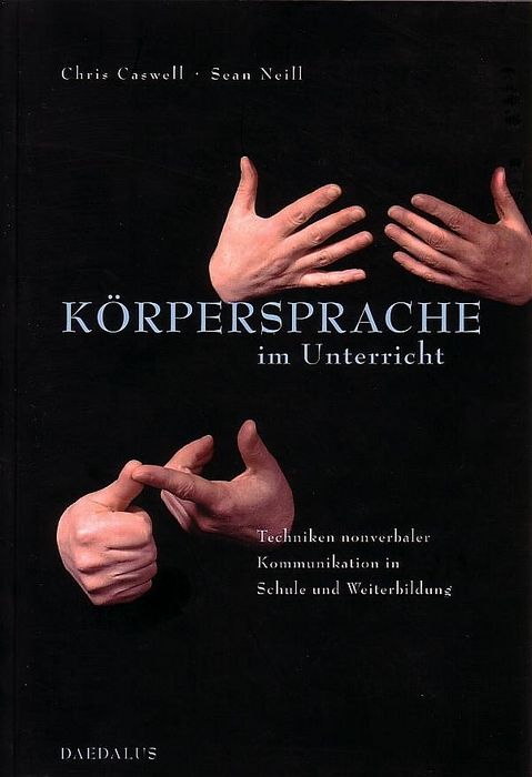 Buchcover mit Titel „Körpersprache im Unterricht“. Hände in verschiedenen Gesten. Autoren: Chris Caswell, Sean Neill. Verlag: Daedalus.