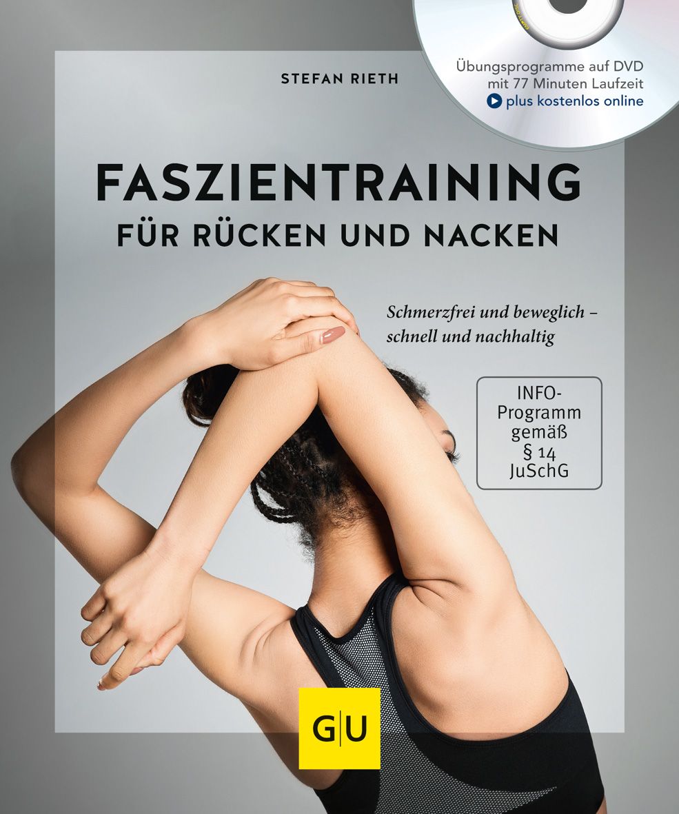 Buchcover: Faszientraining für Rücken und Nacken. Autor Stefan Rieth. Mit DVD. GU-Verlag. Frau dehnt sich. Text: Schmerzfrei und beweglich - schnell und nachhaltig.