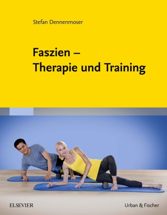 Buchcover mit Titel: Faszien – Therapie und Training. Autor: Stefan Denenmoser. Verlag: Elsevier, Urban & Fischer. Personen trainieren.
