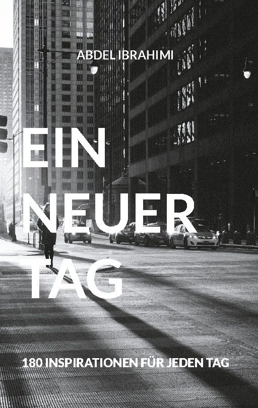 Buchcover mit dem Titel "EIN NEUER TAG" vor dem Hintergrund einer Stadt. Autor: Abdel Ibrahimi. Untertitel: 180 Inspirationen für jeden Tag.