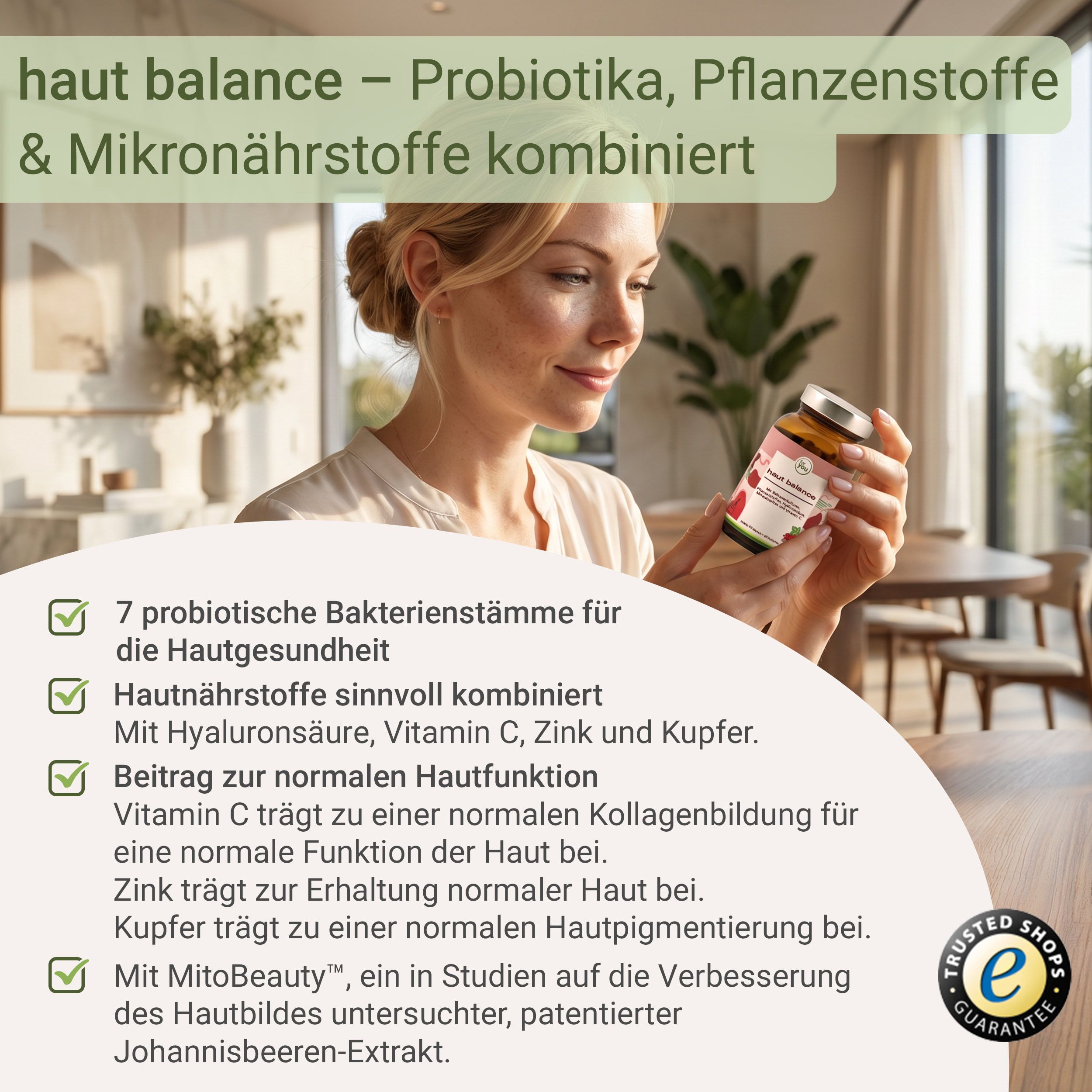Braune Flasche mit Kapseln. Aufschrift: Haut Balance. Frau hält Flasche. Text: 7 probiotische Bakterienstämme, Hyaluronsäure, Vitamin C, Zink, Kupfer.