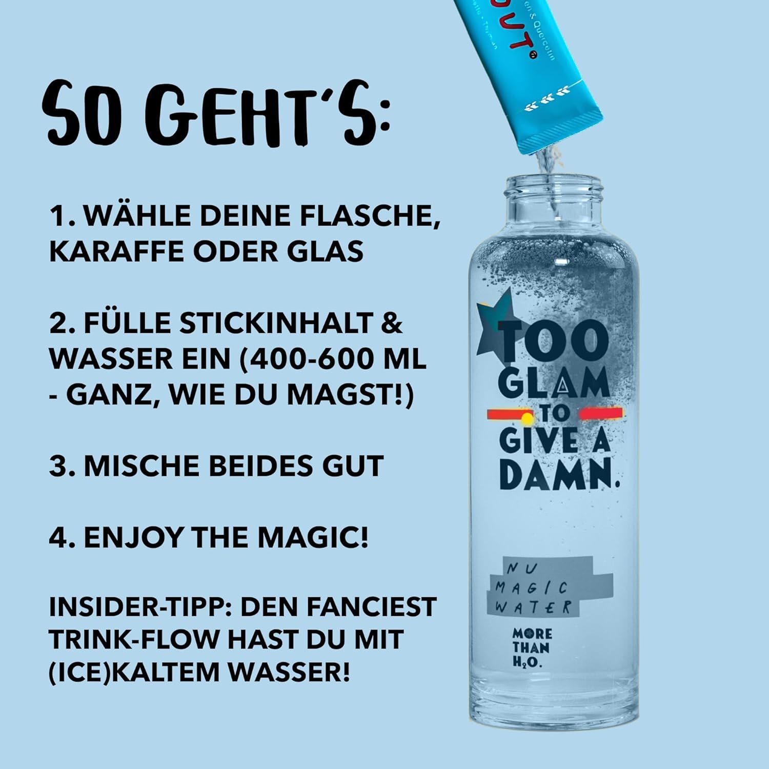 Eine Flasche mit Wasser, ein Beutel wird hineingegossen. Text: Too Glam to Give a Damn. Nu Magic Water.