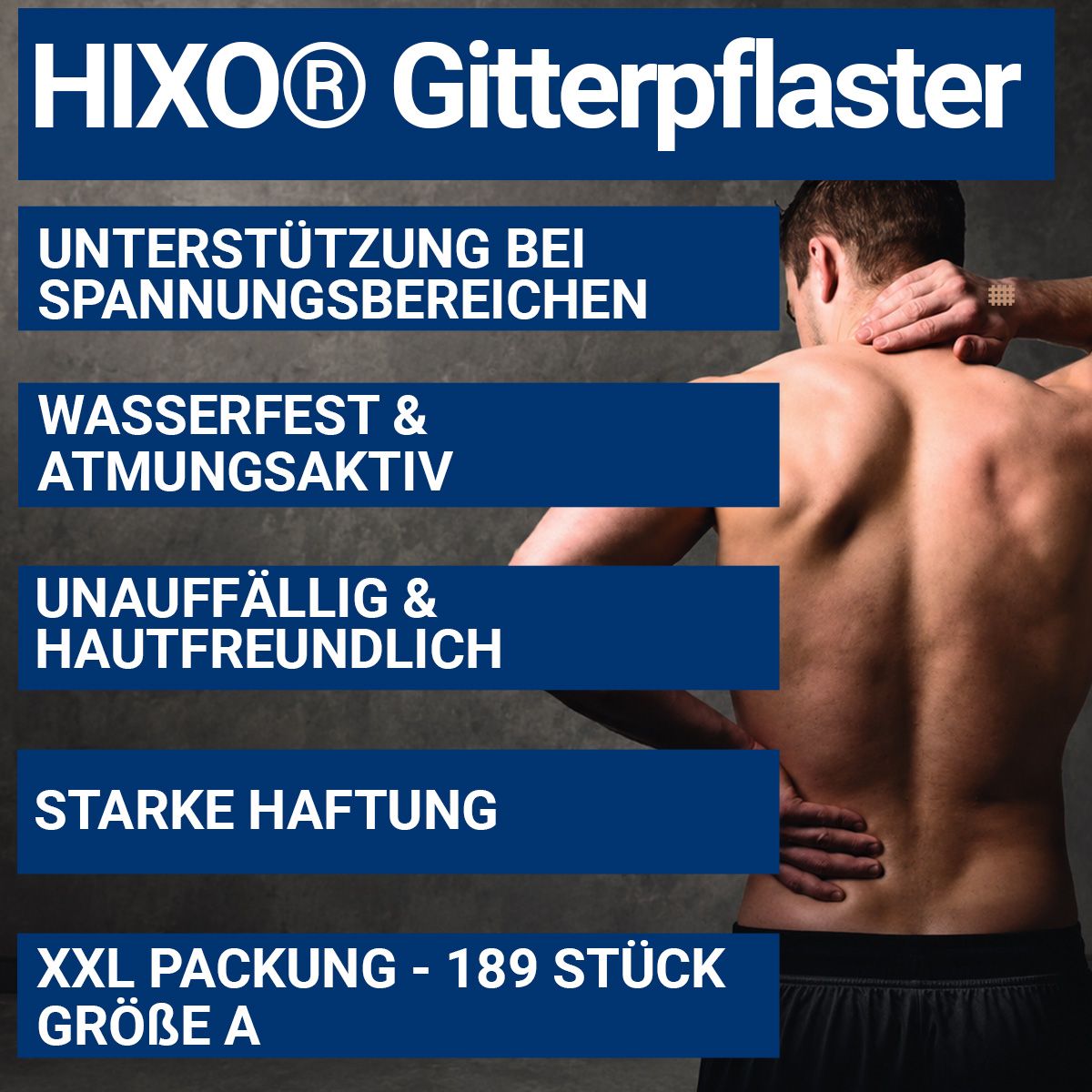 Mann mit Rückenschmerzen, HIXO Gitterpflaster-Vorteile: Unterstützung, wasserfest, atmungsaktiv, haftend.