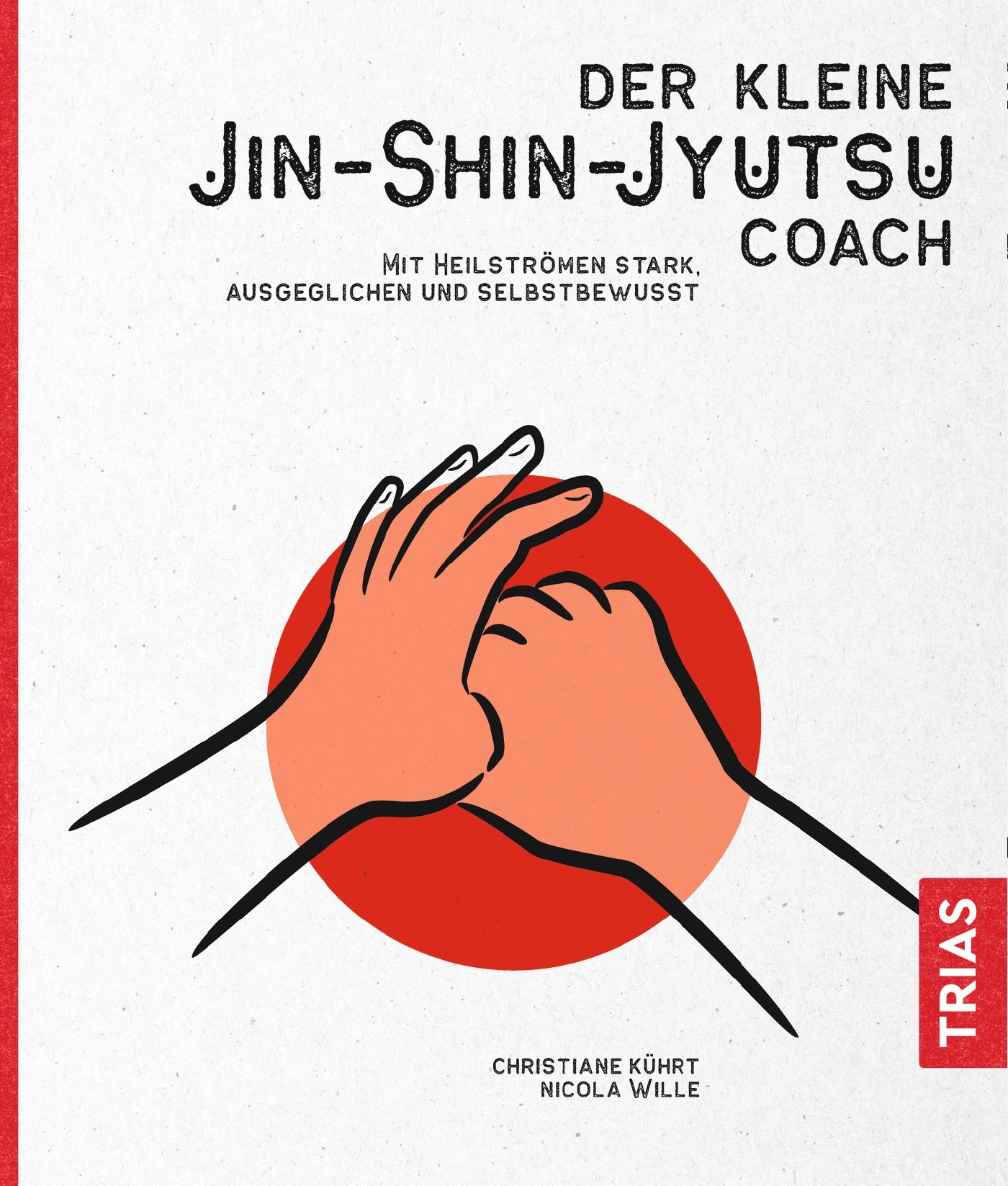 Buchcover mit Titel "Der kleine Jin-Shin-Jyutsu-Coach". Hände vor rotem Kreis. Autoren: Christiane Kührt, Nicola Wille. Verlag: TRIAS.