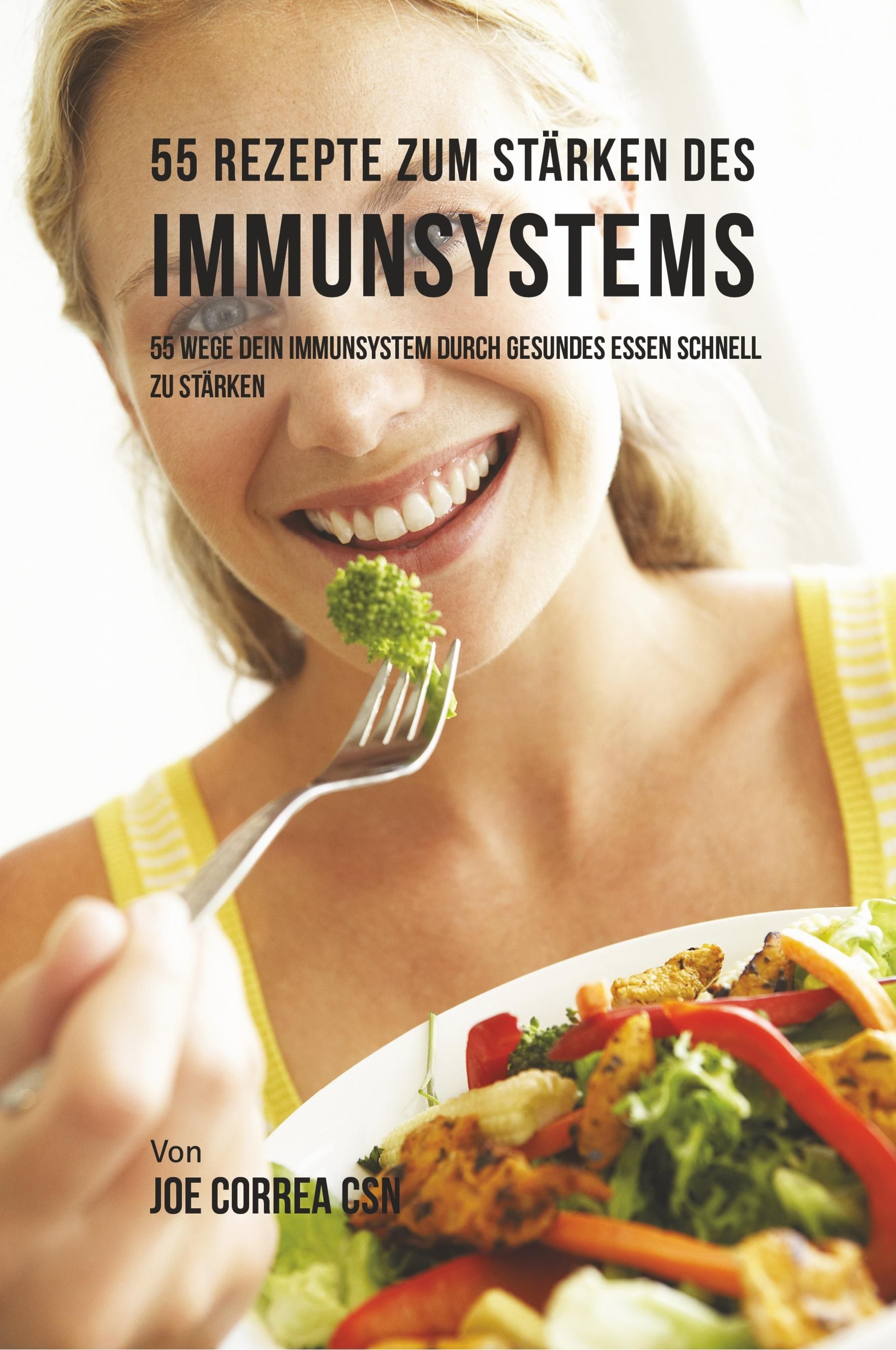 55 Rezepte zum Stärken des Immunsystems 55 Wege dein Immunsystem durch gesundes essen schnell zu ...