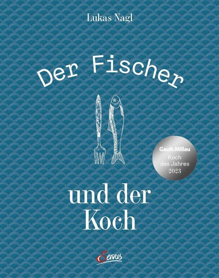 Der Fischer und der Koch Die neue heimische Fischküche