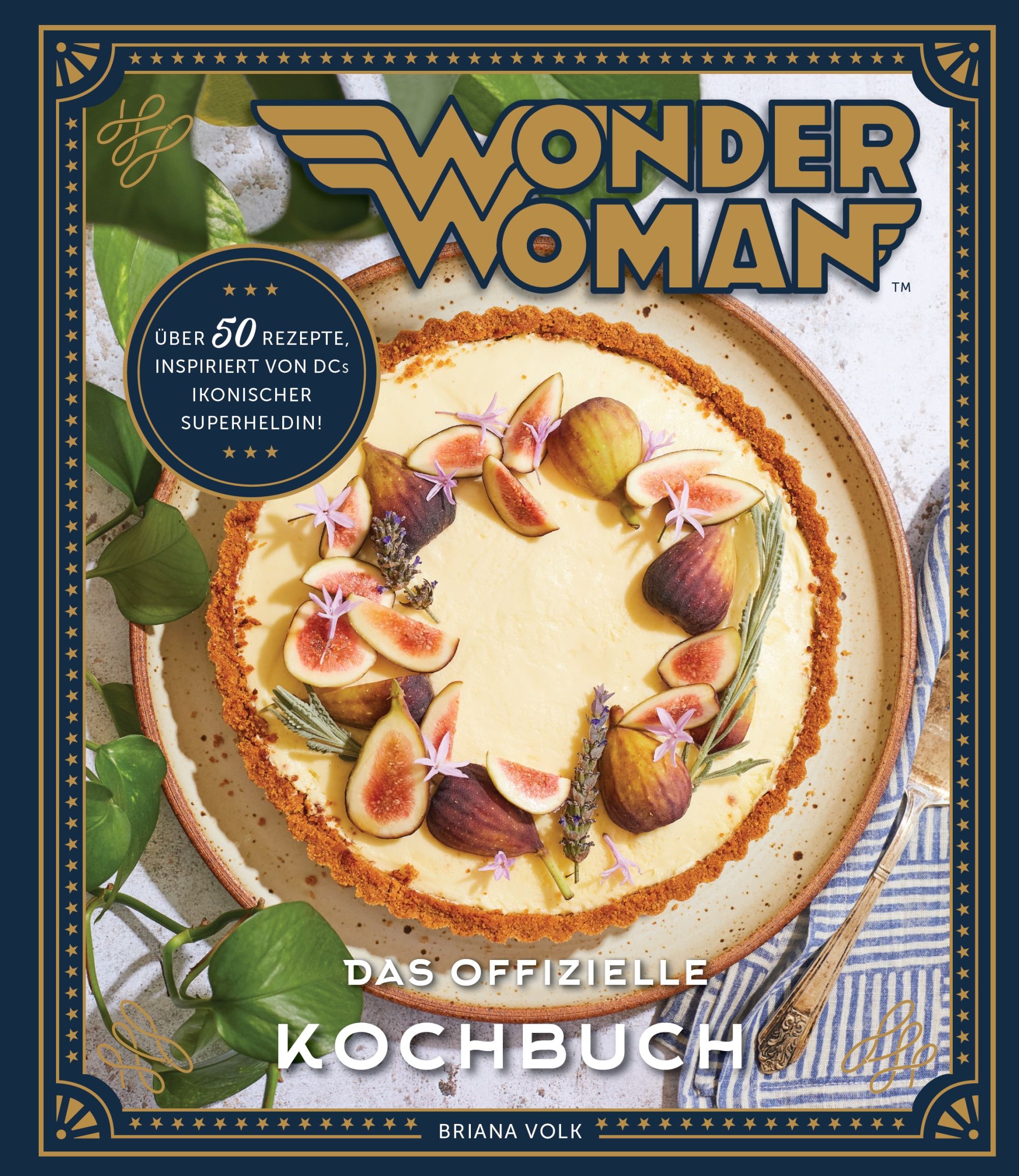 Kochbuch mit Titel "Wonder Woman: Das offizielle Kochbuch". Auf dem Cover ein Kuchen mit Feigen und Rosmarin.