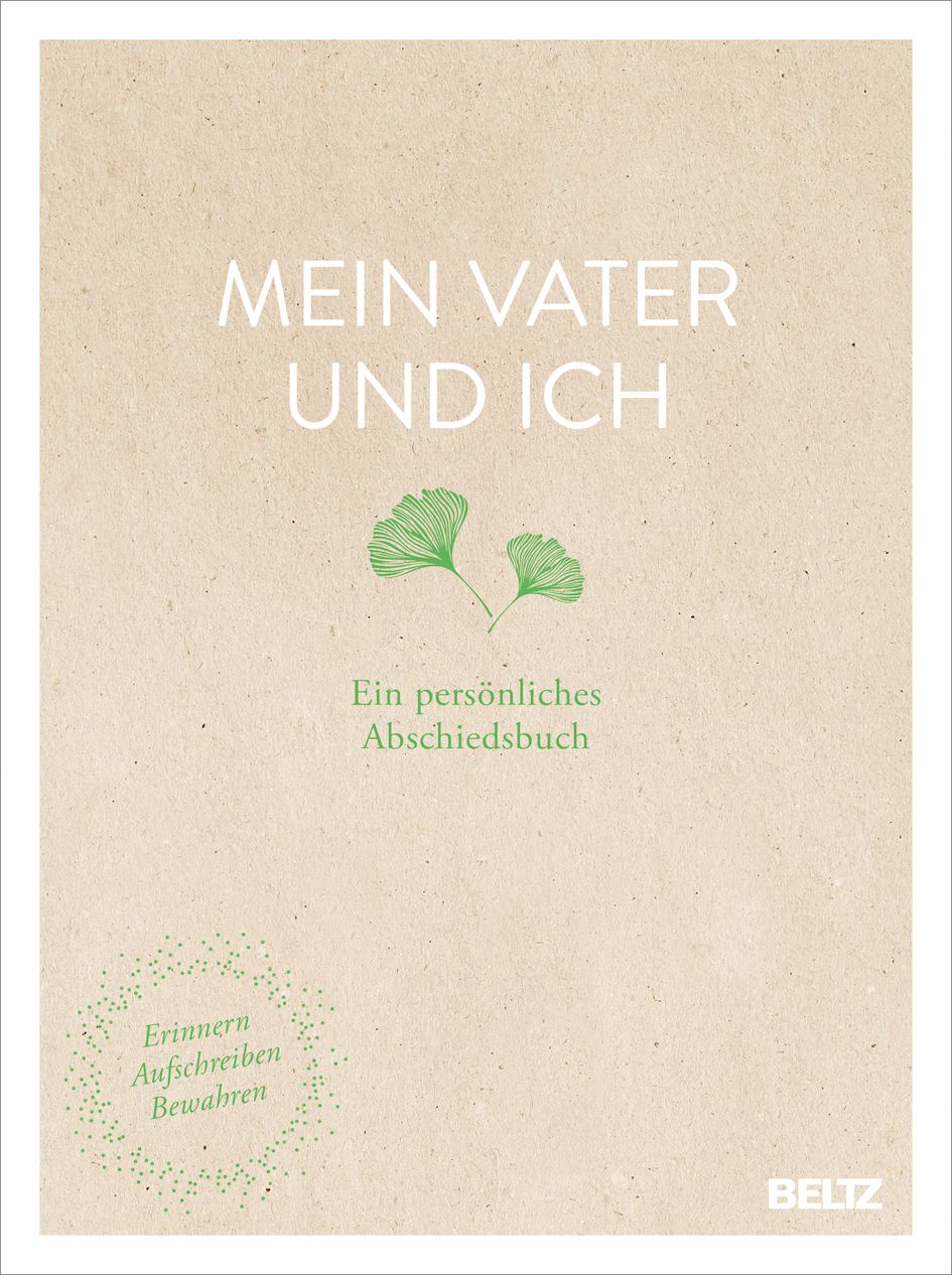 Buchcover mit Titel "Mein Vater und ich". Grüner Blattschmuck und Text "Ein persönliches Abschiedsbuch". Verlag BELTZ.