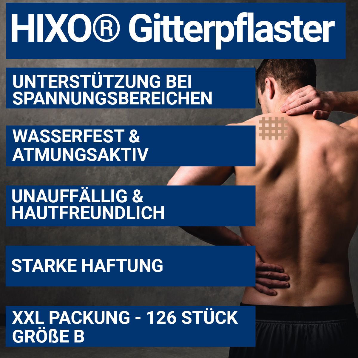 Mann mit HIXO Gitterpflaster auf dem Rücken. Hinweise: Unterstützung, wasserfest, atmungsaktiv, hautfreundlich, starke Haftung.
