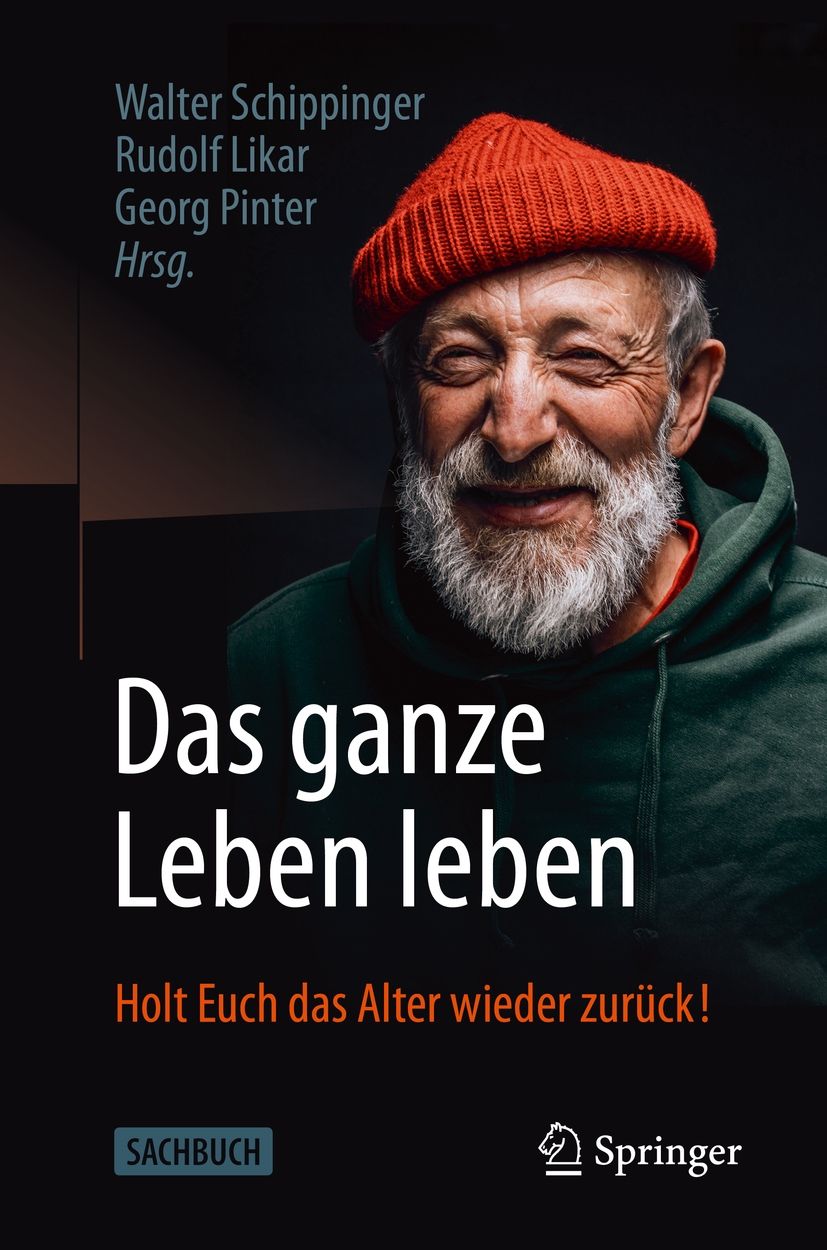 Buchcover mit Titel "Das ganze Leben leben". Autoren: Walter Schippinger, Rudolf Likar, Georg Pinter. Verlag Springer. Abgebildet ist ein älterer Mann.