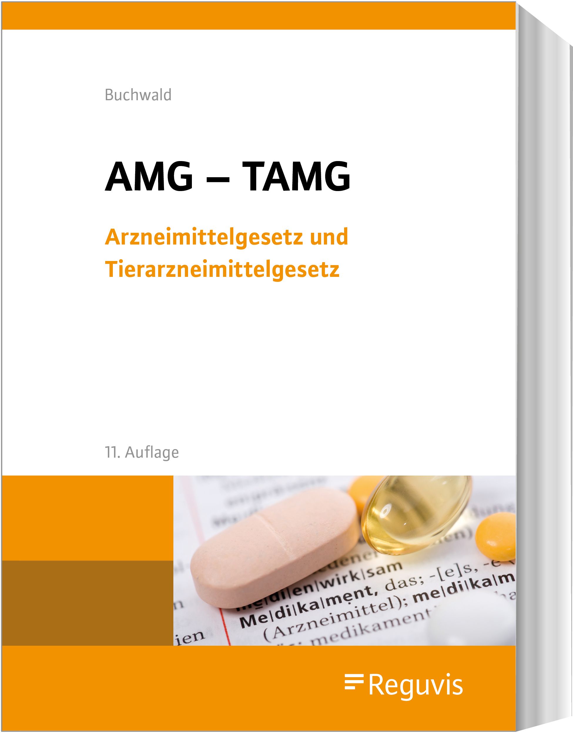 Buchcover mit Titel AMG - TAMG, Arzneimittelgesetz und Tierarzneimittelgesetz. Aufschrift: 11. Auflage. Im Hintergrund Pillen.