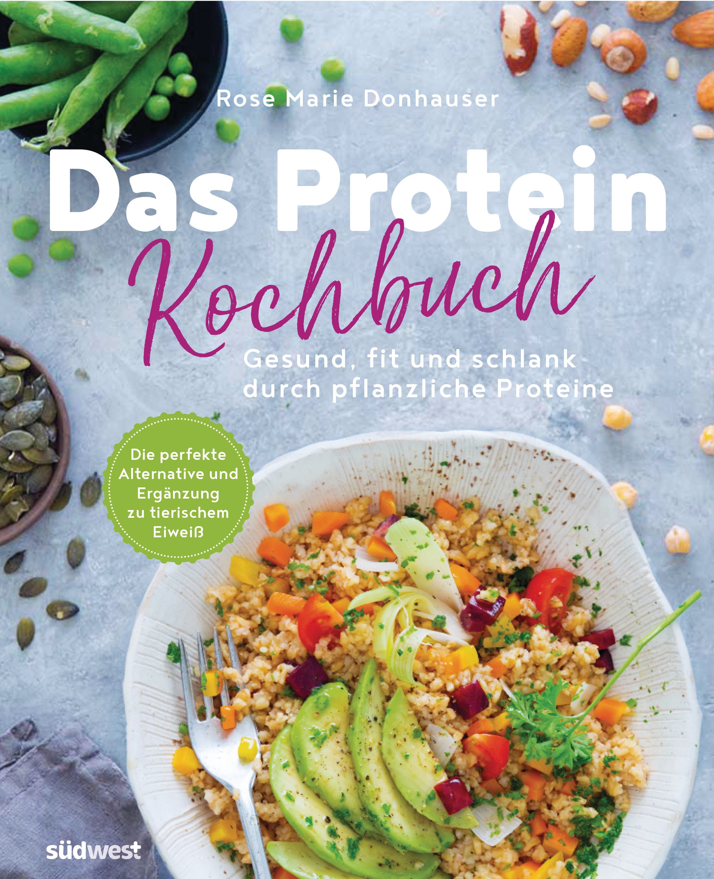 Buchcover: „Das Protein Kochbuch“. Autorin: Rose Marie Donhauser. Titel in großer Schrift, darunter weitere Informationen und Essen.