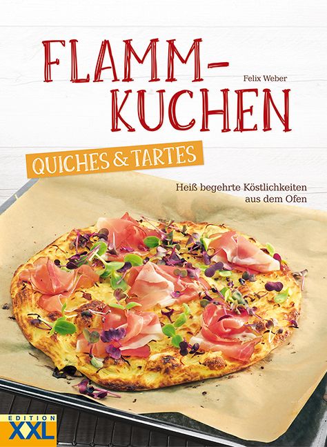 Buchcover mit Titel FLAMMKUCHEN, QUICHES & TARTES. Auf dem Backpapier ein Flammkuchen mit Schinken und Kräutern.