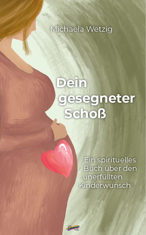 Buchcover mit Illustration einer schwangeren Frau, Herz, Titel: Dein gesegneter Schoß, Autorin: Michaela Wetzig.