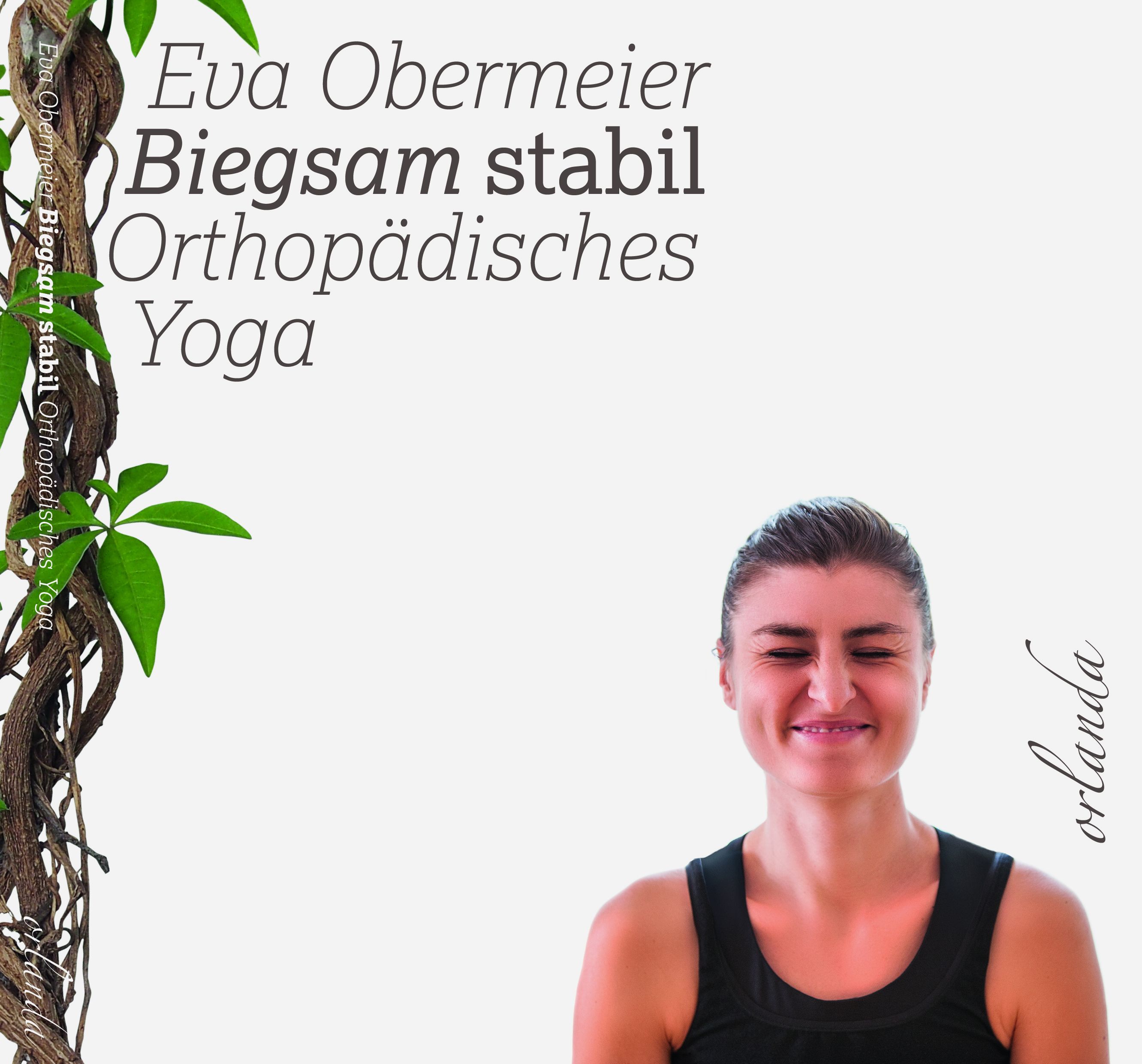 Buchcover mit Titel 'Biegsam stabil'. Autorin Eva Obermeier. Orthopädisches Yoga. Frau lächelt. Orlanda-Logo.