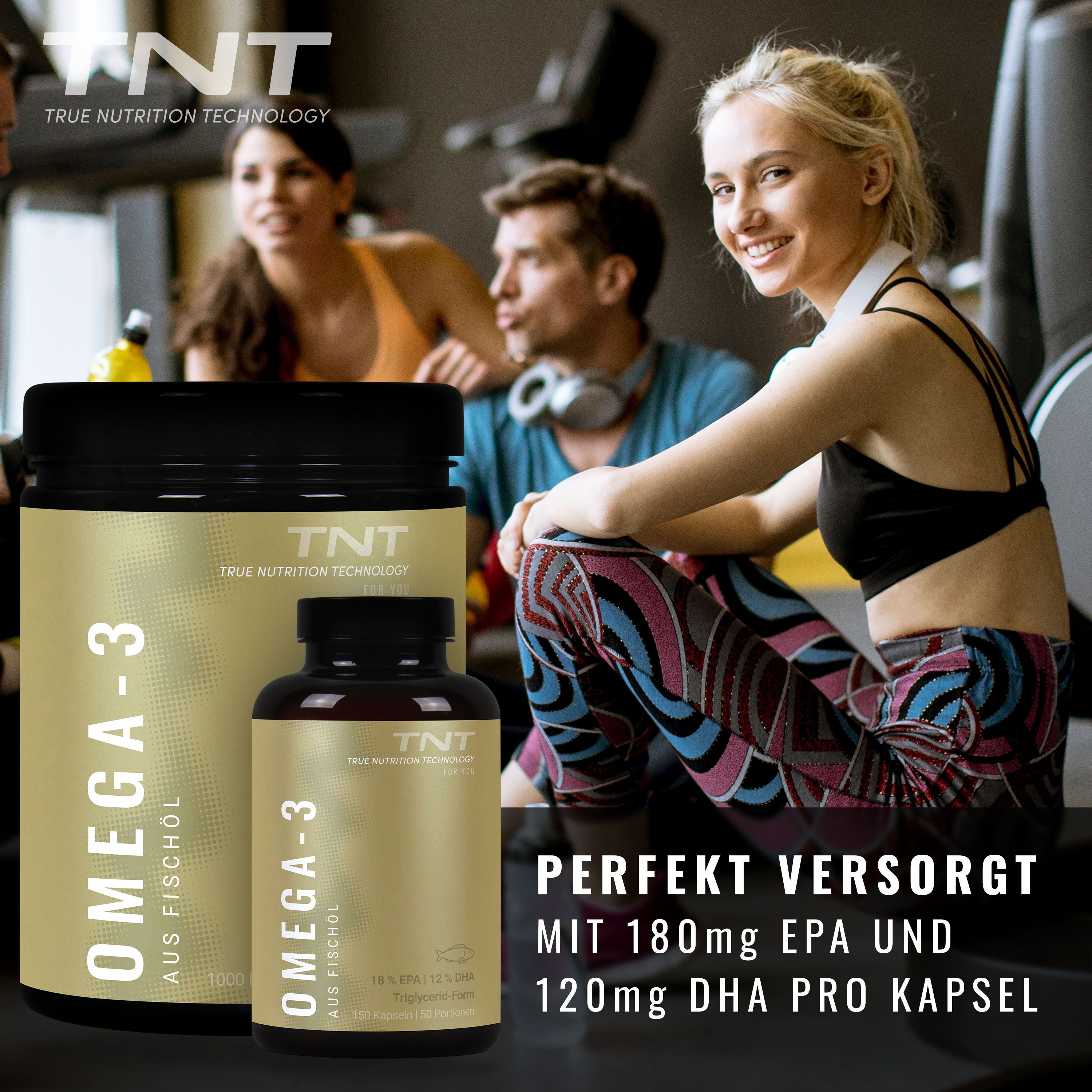 Zwei Flaschen TNT Omega-3 Fischöl. Eine Frau und zwei Männer im Fitnessstudio. Text: Perfekt versorgt mit 180mg EPA und 120mg DHA pro Kapsel.