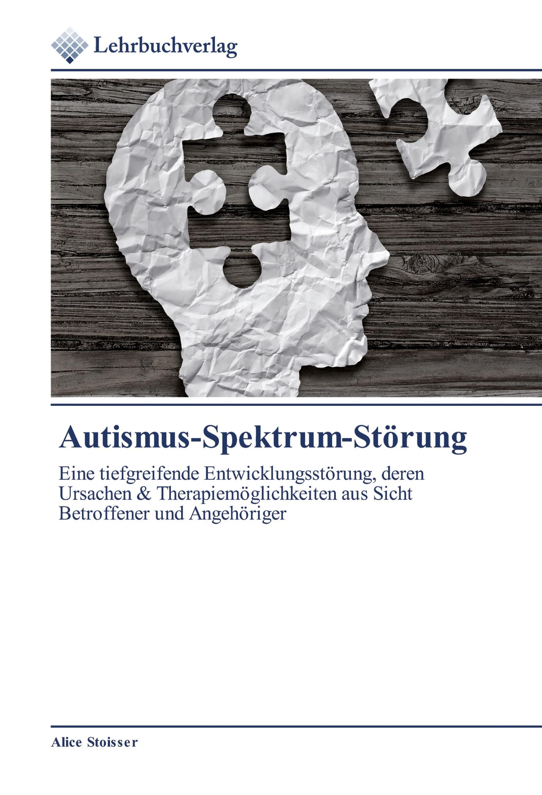 Autismus-Spektrum-Störung Eine tiefgreifende Entwicklungsstörung, deren Ursachen & Therapiemöglic...