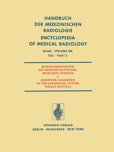 Röntgendiagnostik des Urogenitalsystems / Roentgen Diagnosis of the Urogenital System Weibliches ...