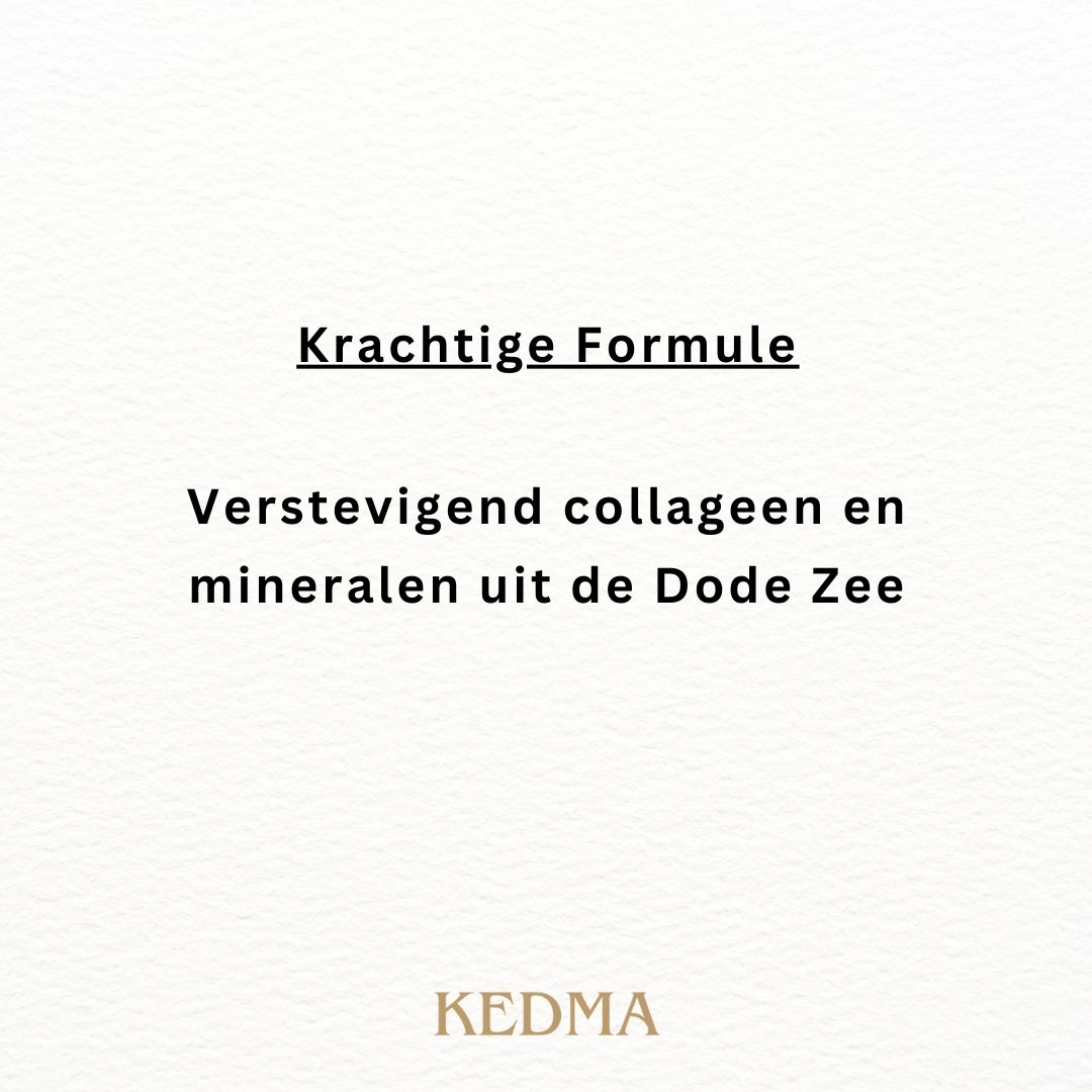 Tekst op crème achtergrond: Krachtige Formule. Verstevigend collageen en mineralen uit de Dode Zee. Merk: Kedma.