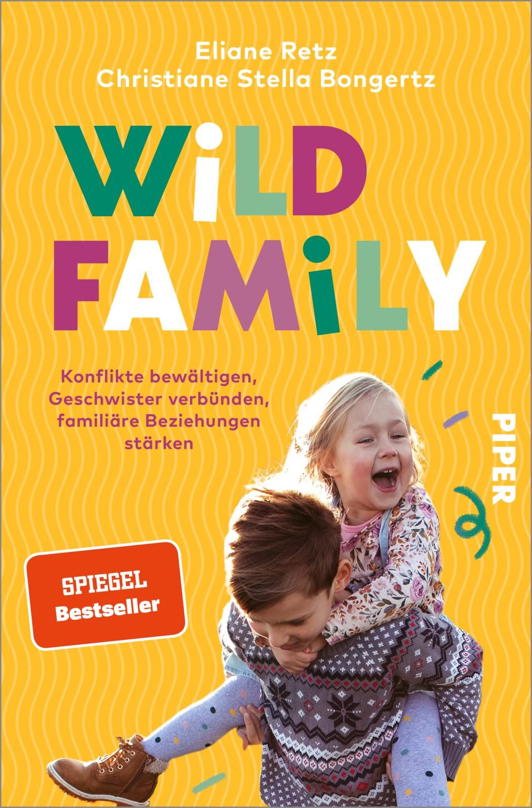 Buchcover mit Titel WILD FAMILY. Autoren: Eliane Retz, Christiane Stella Bongertz. Kinder auf gelbem Hintergrund. Spiegel Bestseller.