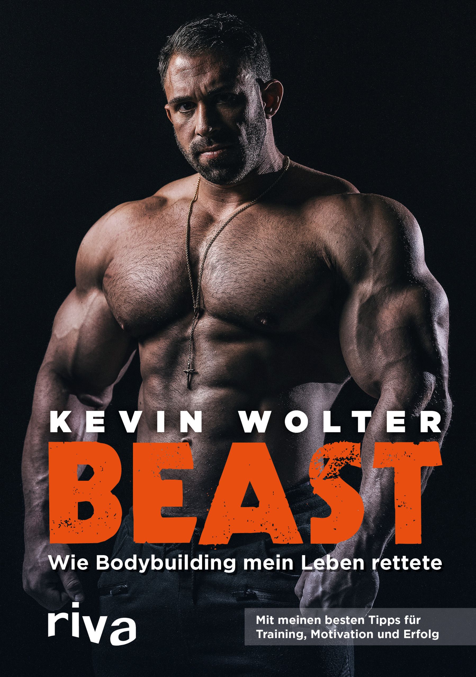 Buchcover mit muskulösem Mann. Titel: BEAST. Autor: Kevin Wolter. Untertitel: Wie Bodybuilding mein Leben rettete. Verlag: riva. Mit Tipps für Training.