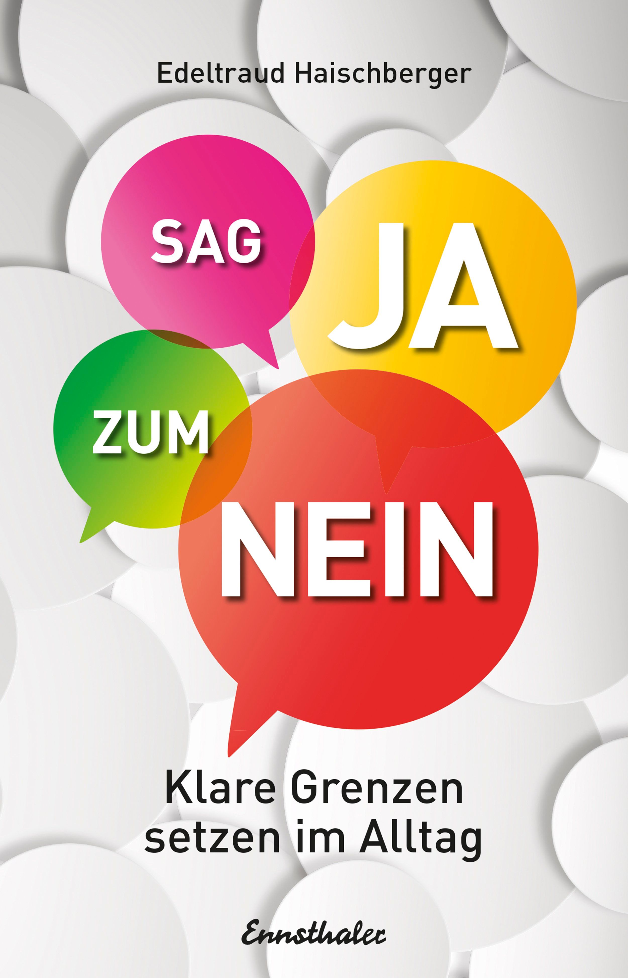 Buchcover mit farbigen Sprechblasen. Titel: Sag Ja zum Nein. Autor: Edeltraud Haischberger. Untertitel: Klare Grenzen setzen im Alltag.
