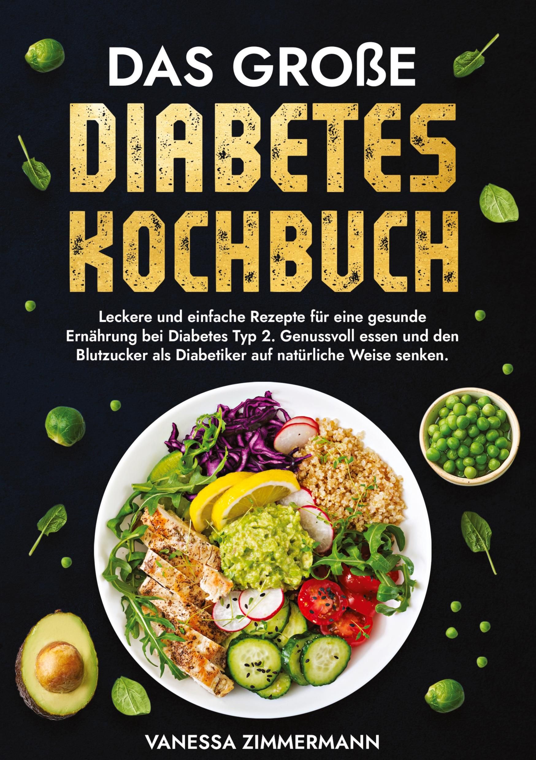 Das große Diabetes Kochbuch Leckere und einfache Rezepte für eine gesunde Ernährung bei Diabetes ...