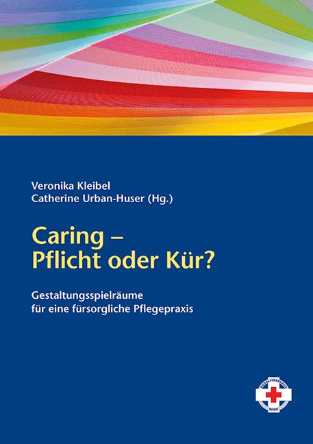 Buchcover mit Titel: Caring – Pflicht oder Kür? Autoren: Veronika Kleibel, Catherine Urban-Huser. Blauer Hintergrund, farbiger Bogen oben.