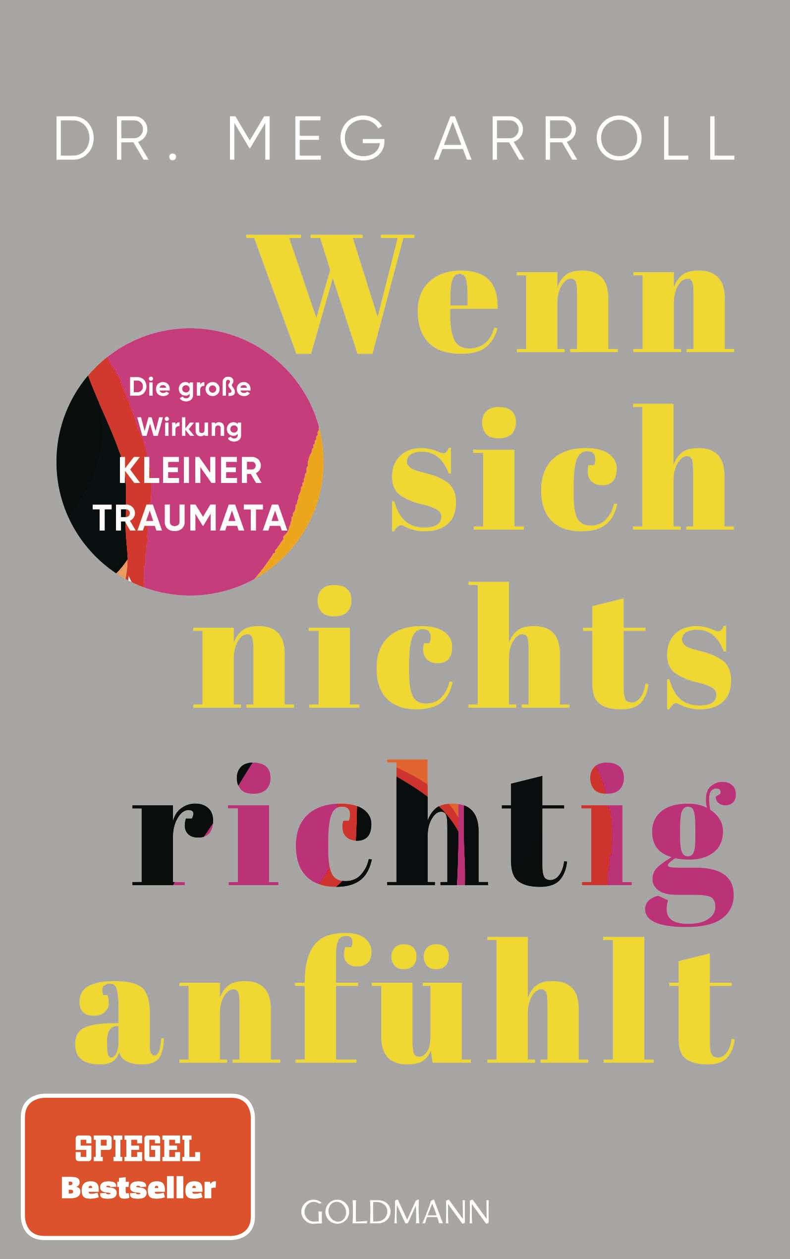 Buchcover mit Titel "Wenn sich nichts richtig anfühlt". Autorin: Dr. Meg Arroll. Verlag: Goldman. Bestseller-Auszeichnung.