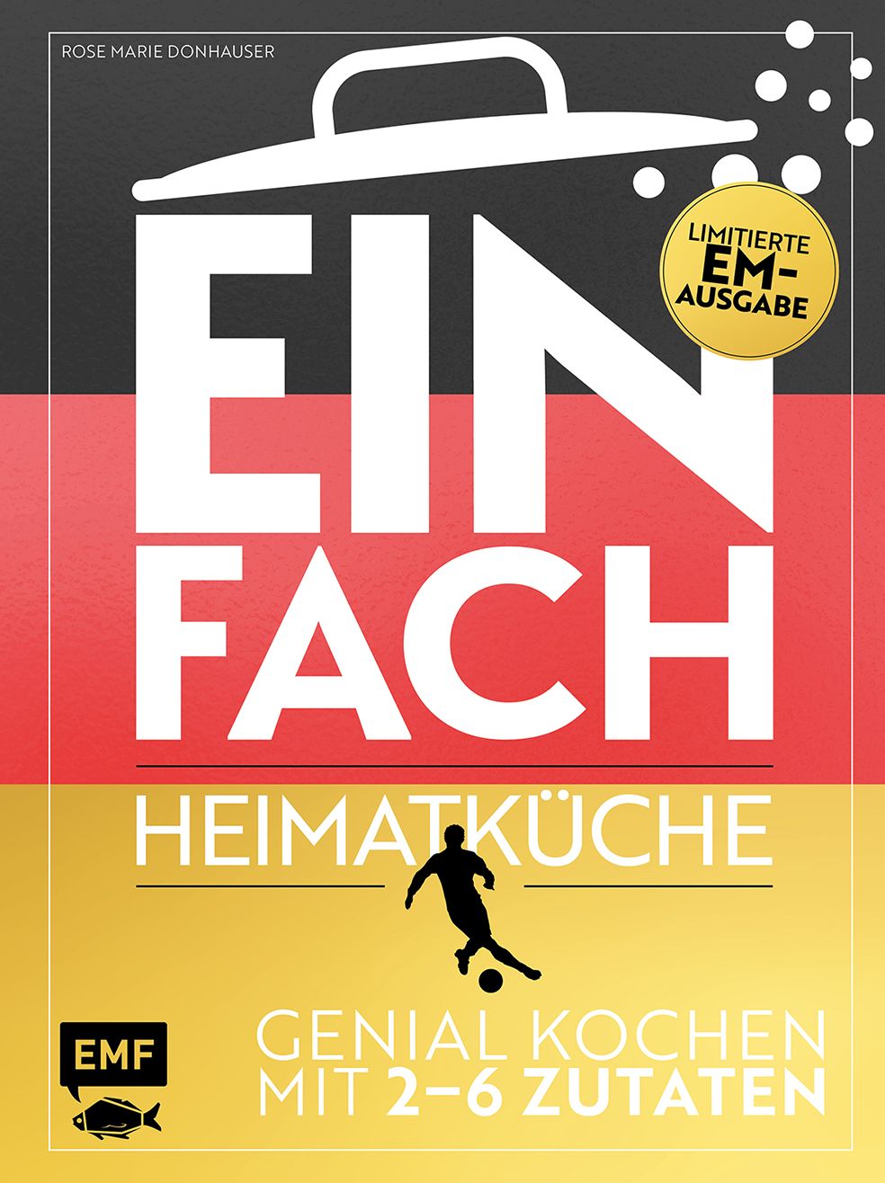 Buchcover mit den Farben der deutschen Flagge. Titel: Einfach Heimatküche. Limitierte EM-Ausgabe. Enthält 2-6 Zutaten.