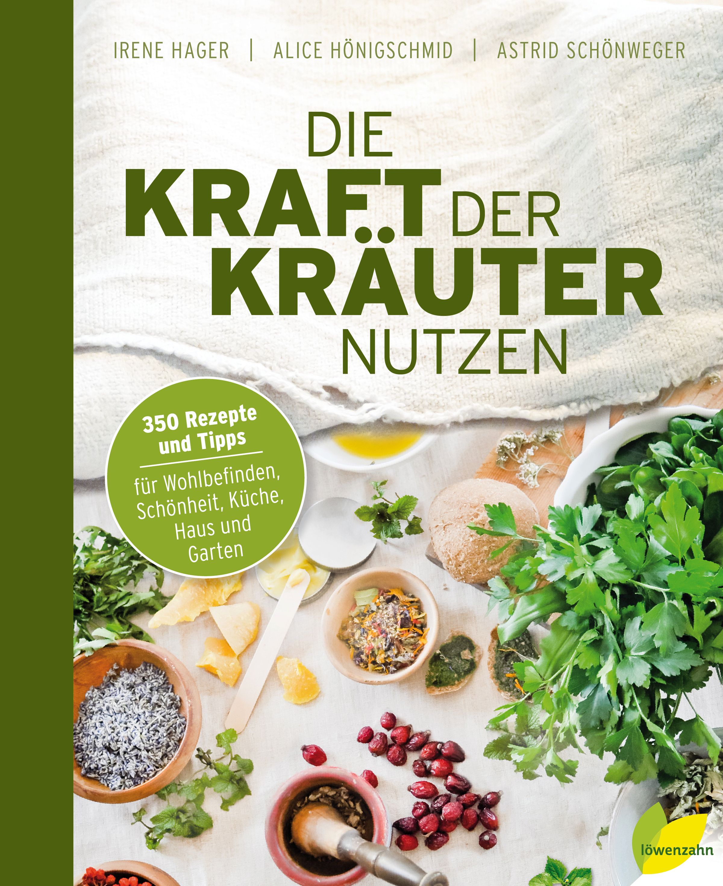 Buchcover mit Titel: Die Kraft der Kräuter nutzen. Autoren: Irene Hager, Alice Hönigschmid, Astrid Schönweger. 350 Rezepte und Tipps.
