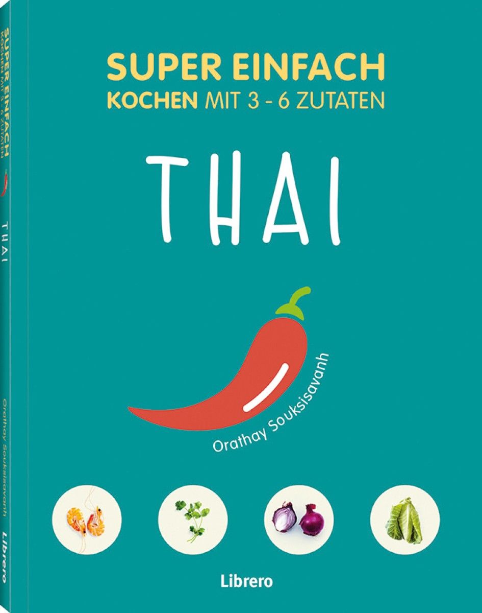 Buchcover: "Super Einfach Thai" mit roter Chili-Illustration. Autor: Orathay Souksisavanh. Verlag: Librero. Türkis Hintergrund.