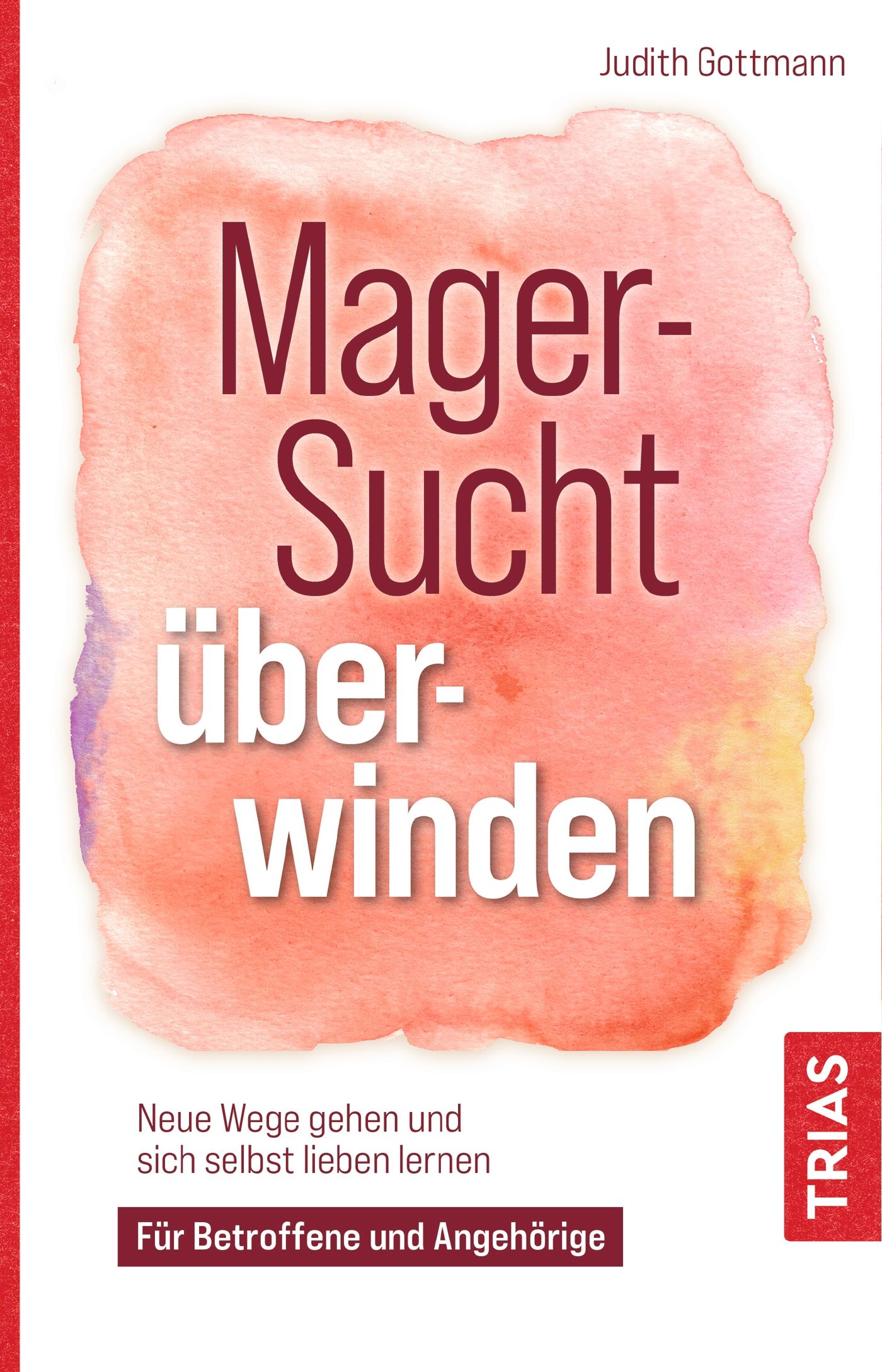 Buchcover: "Magersucht überwinden" von Judith Gottmann. Titel in großer Schrift, Hintergrund aquarellartig. Verlag: TRIAS.