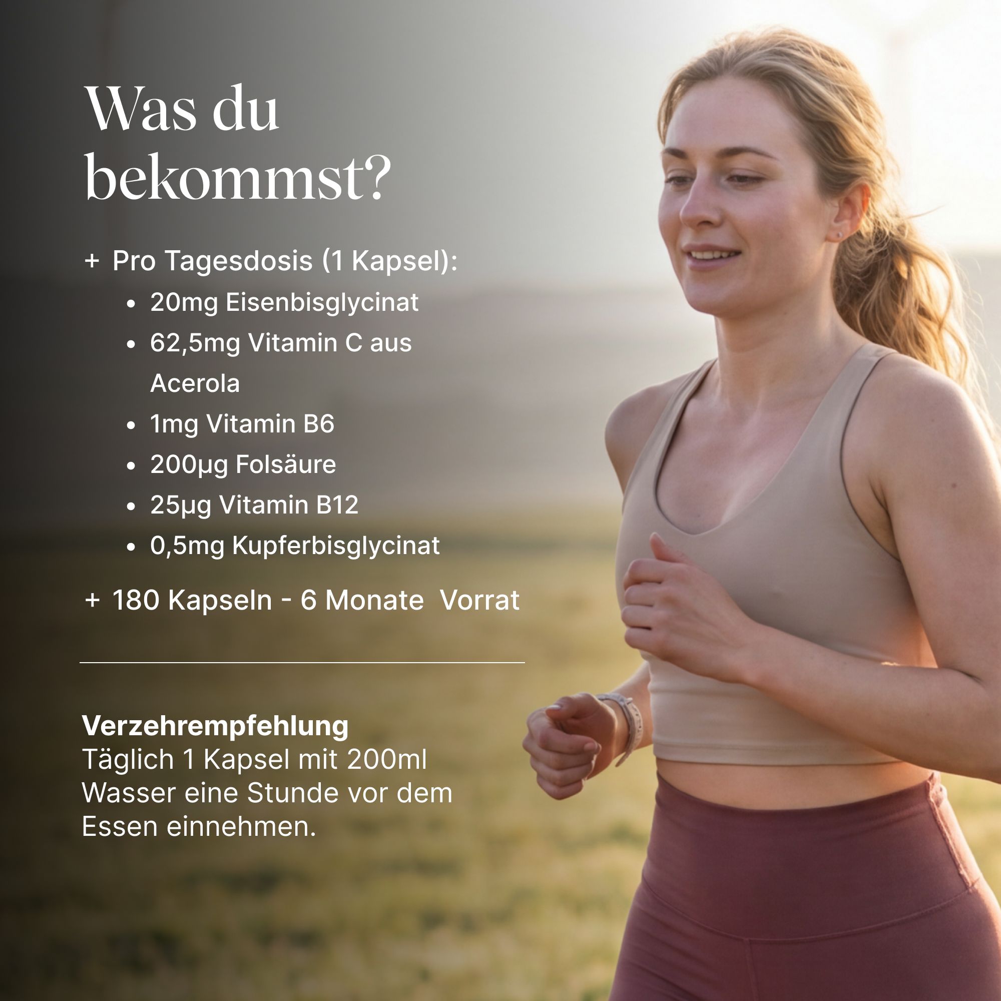 Frau joggt im Freien. Text: Pro Tagesdosis: 20mg Eisenbisglycinat, 62,5mg Vitamin C, 1mg Vitamin B6, 200µg Folsäure, 25µg Vitamin B12.