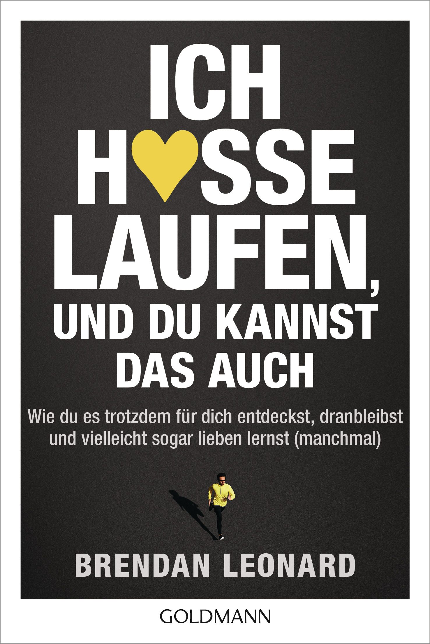 Buchcover mit Titel "Ich hasse Laufen, und du kannst das auch". Autor: Brendan Leonard. Gelbes Herz-Symbol. Schwarzer Hintergrund.