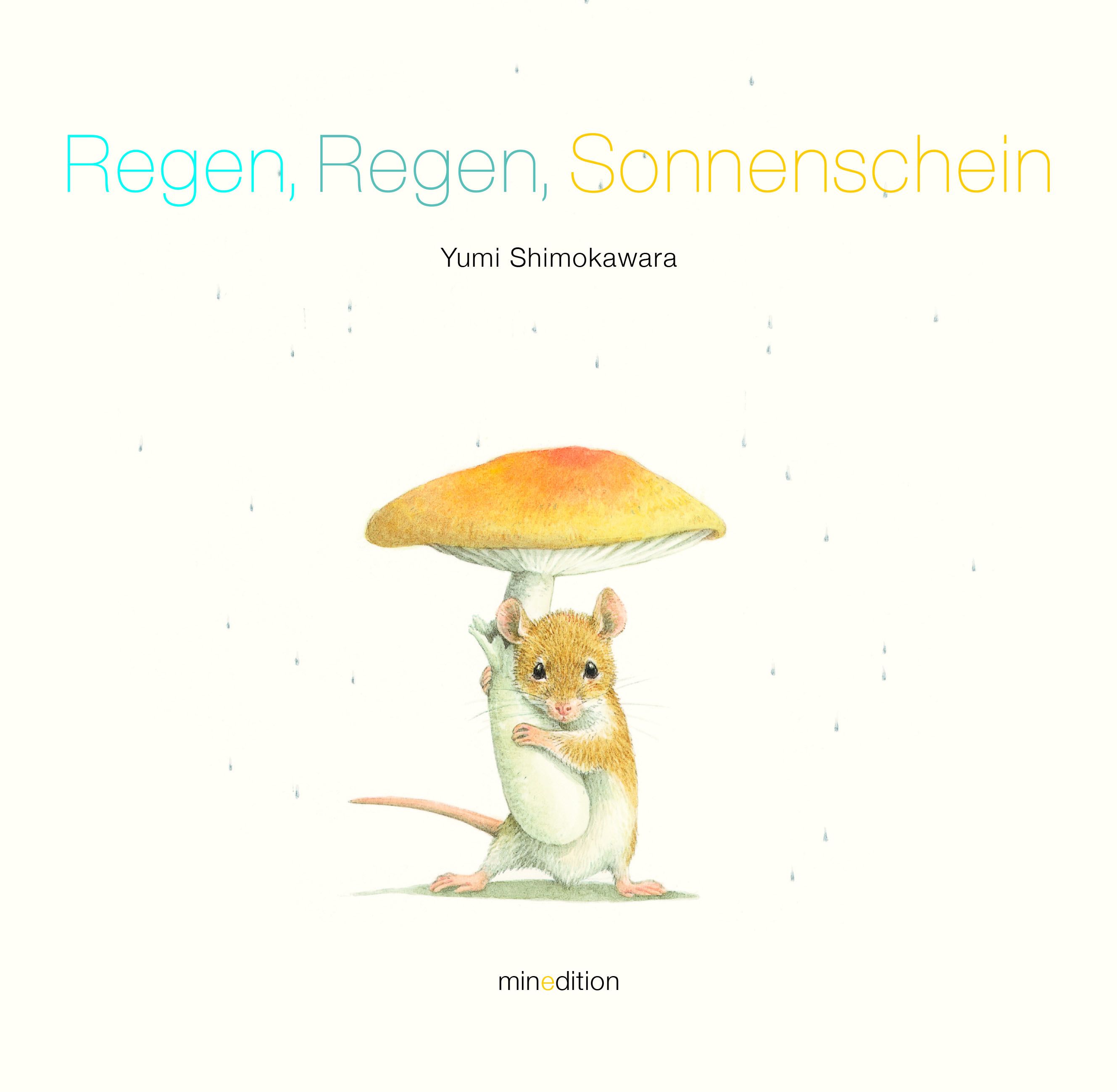 Buchcover mit Titel "Regen, Regen, Sonnenschein" und Autor Yumi Shimokawara. Illustration: Maus unter Pilz.