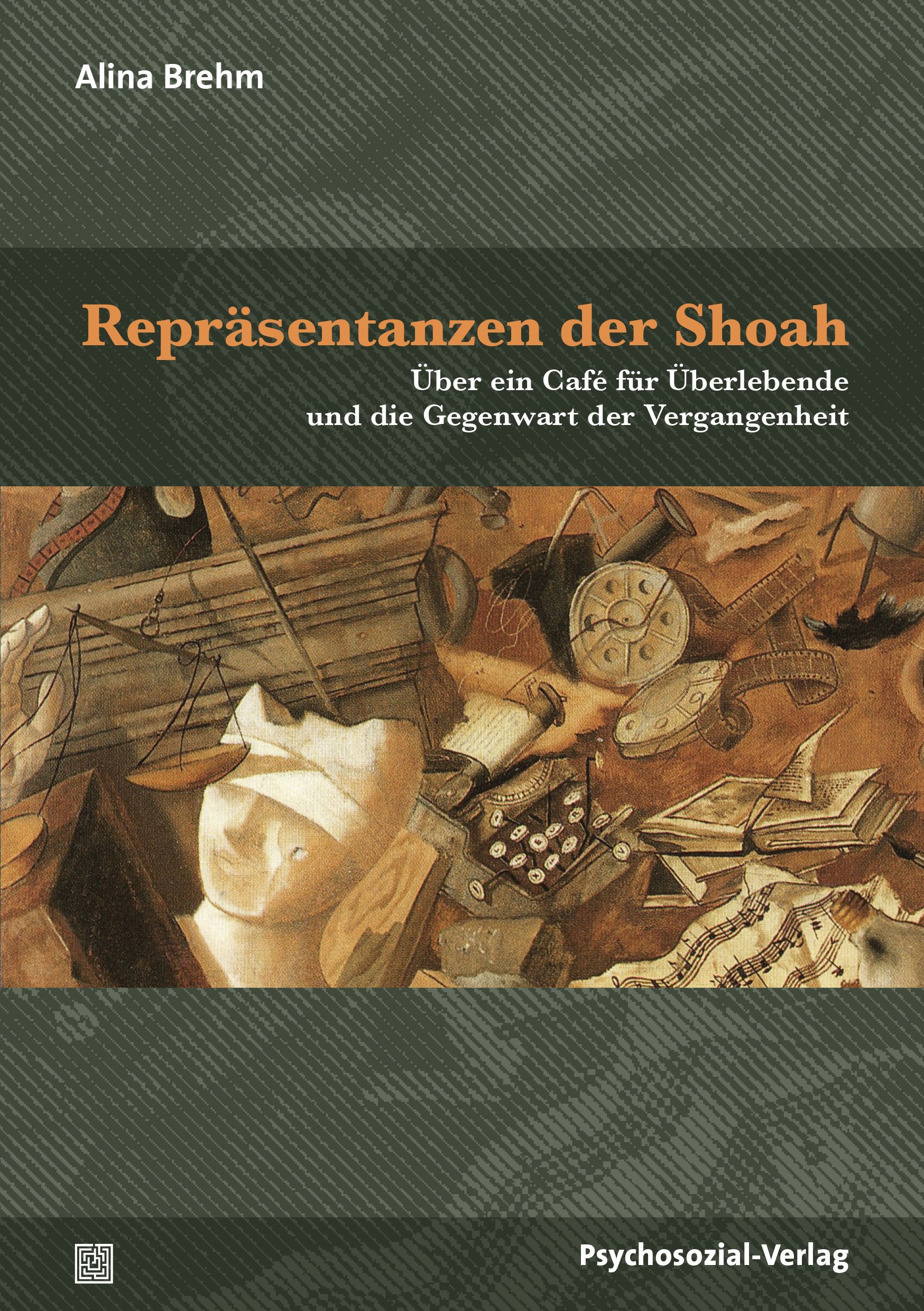 Buchcover: "Repräsentanzen der Shoah". Titel in Orange. Autorin: Alina Brehm. Verlag: Psychosozial-Verlag. Illustration mit Objekten.
